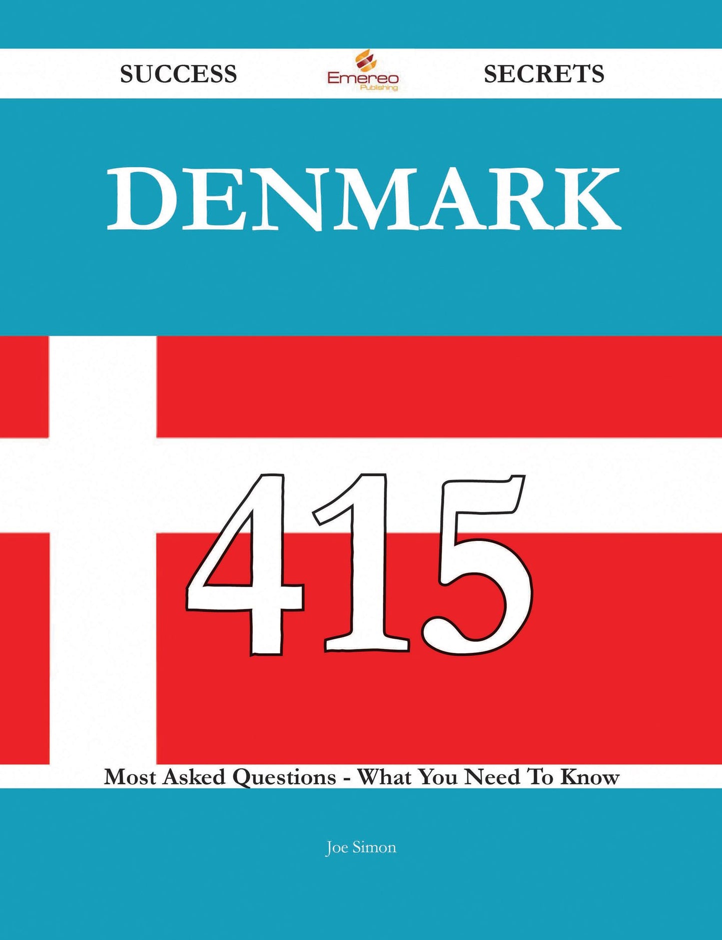 Denmark 415 Success Secrets - 415 Most Asked Questions On Denmark - What You Need To Know