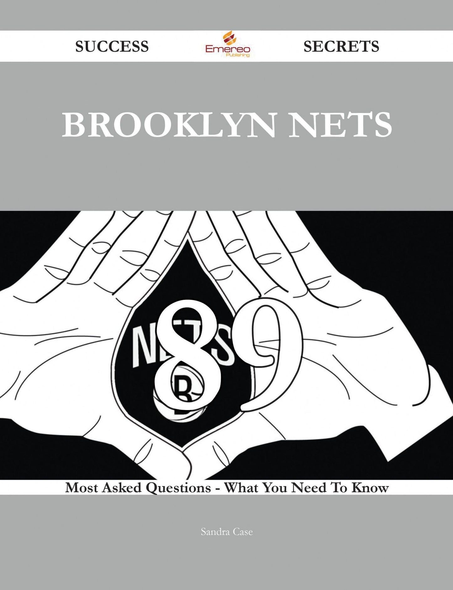 Brooklyn Nets 89 Success Secrets - 89 Most Asked Questions On Brooklyn Nets - What You Need To Know
