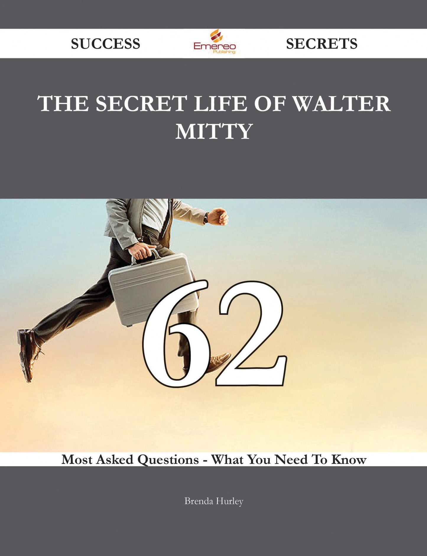 The Secret Life of Walter Mitty 62 Success Secrets - 62 Most Asked Questions On The Secret Life of Walter Mitty - What You Need To Know