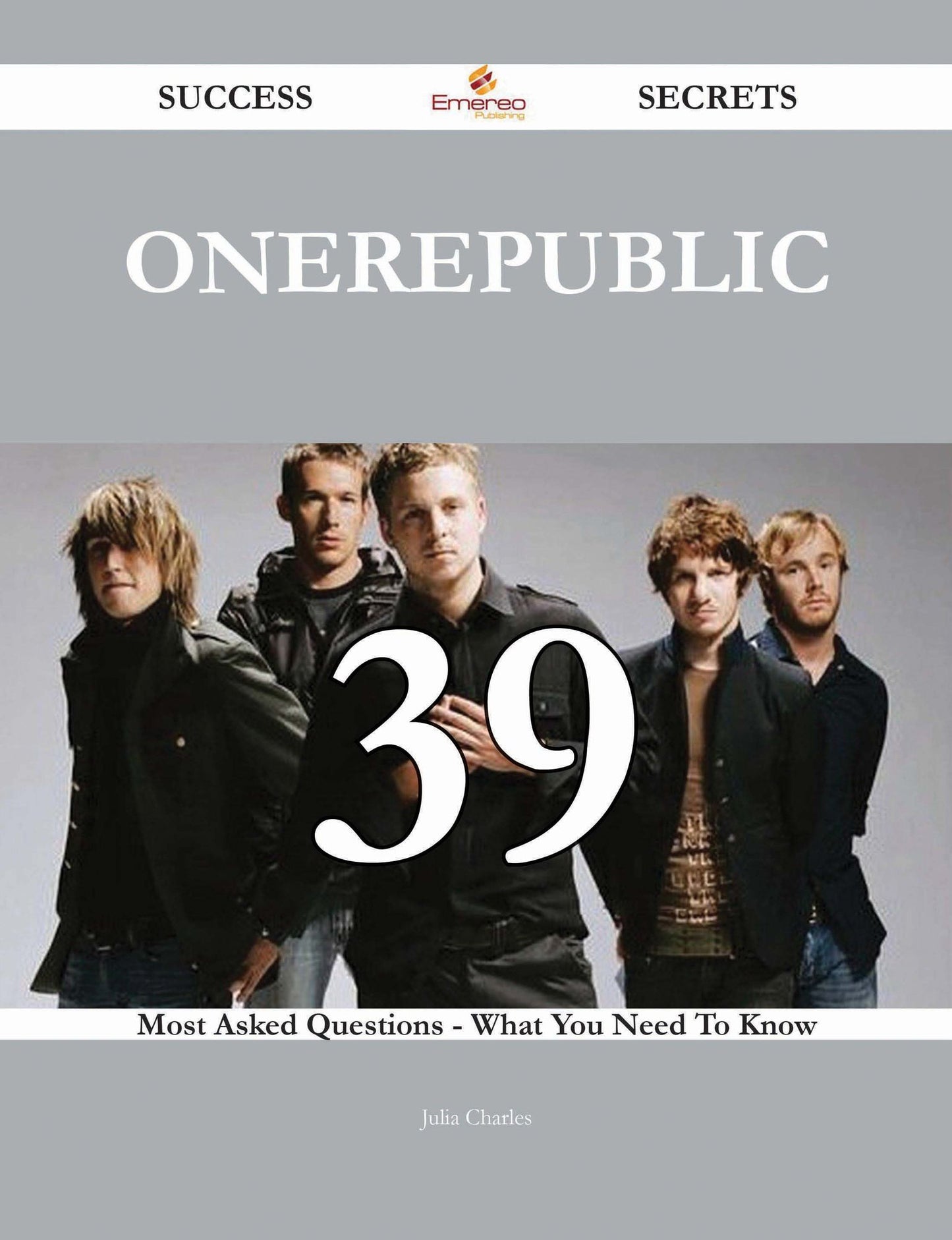 OneRepublic 39 Success Secrets - 39 Most Asked Questions On OneRepublic - What You Need To Know