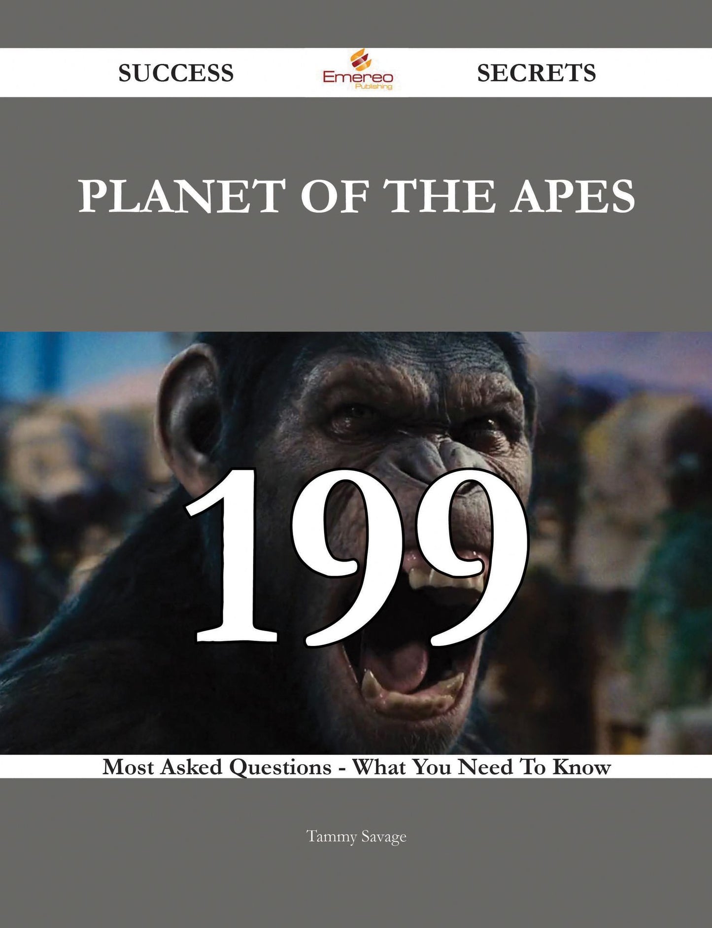 Planet of the Apes 199 Success Secrets - 199 Most Asked Questions On Planet of the Apes - What You Need To Know