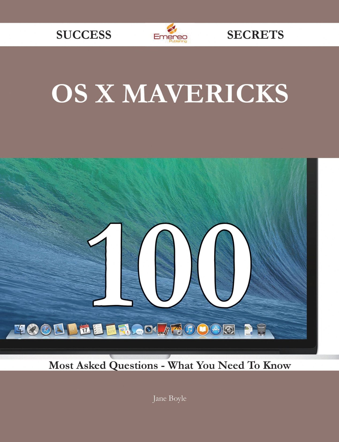 OS X Mavericks 100 Success Secrets - 100 Most Asked Questions On OS X Mavericks - What You Need To Know