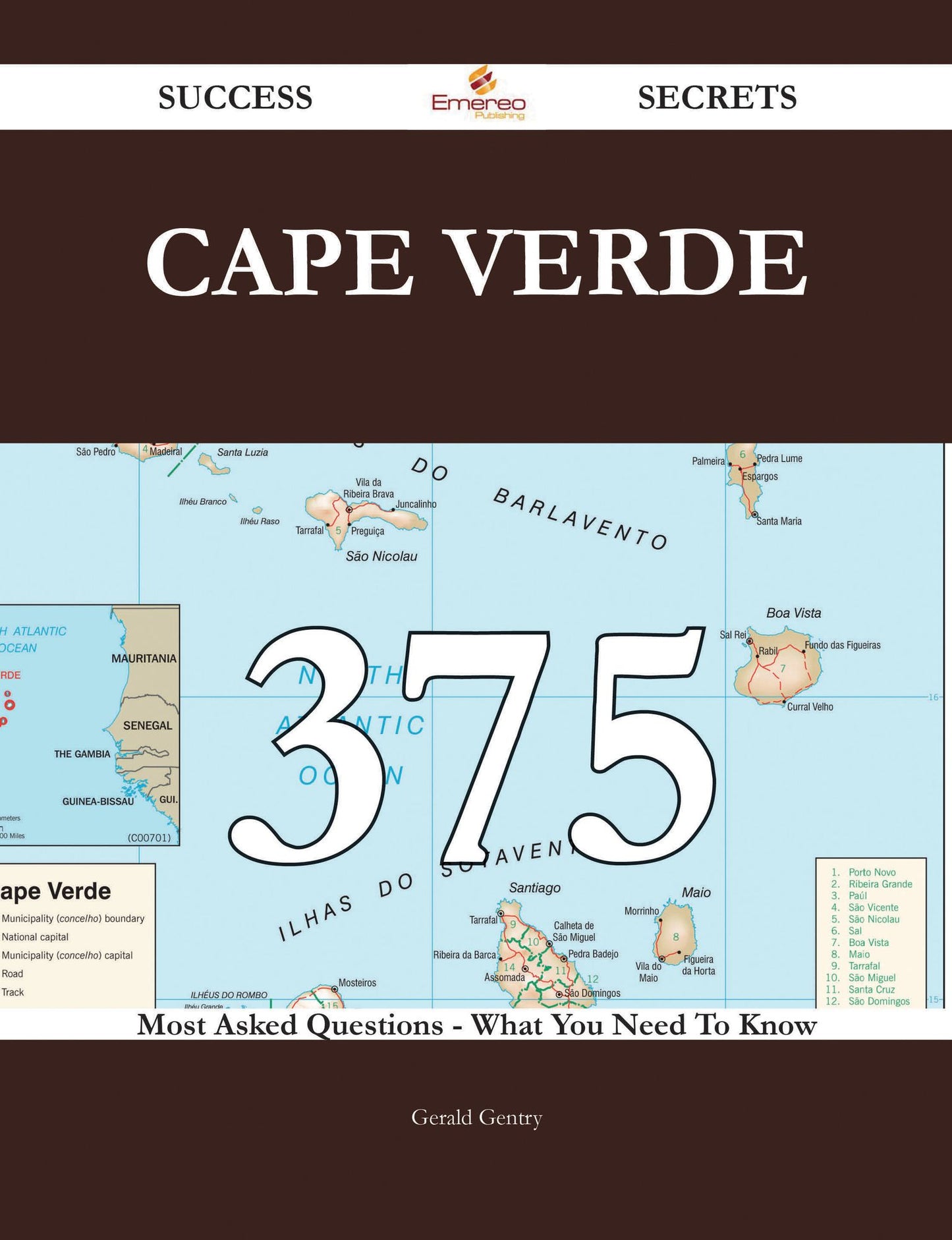 Cape Verde 375 Success Secrets - 375 Most Asked Questions On Cape Verde - What You Need To Know