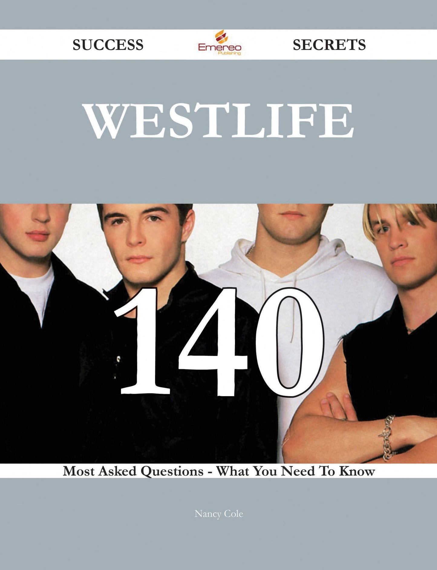 Westlife 140 Success Secrets - 140 Most Asked Questions On Westlife - What You Need To Know