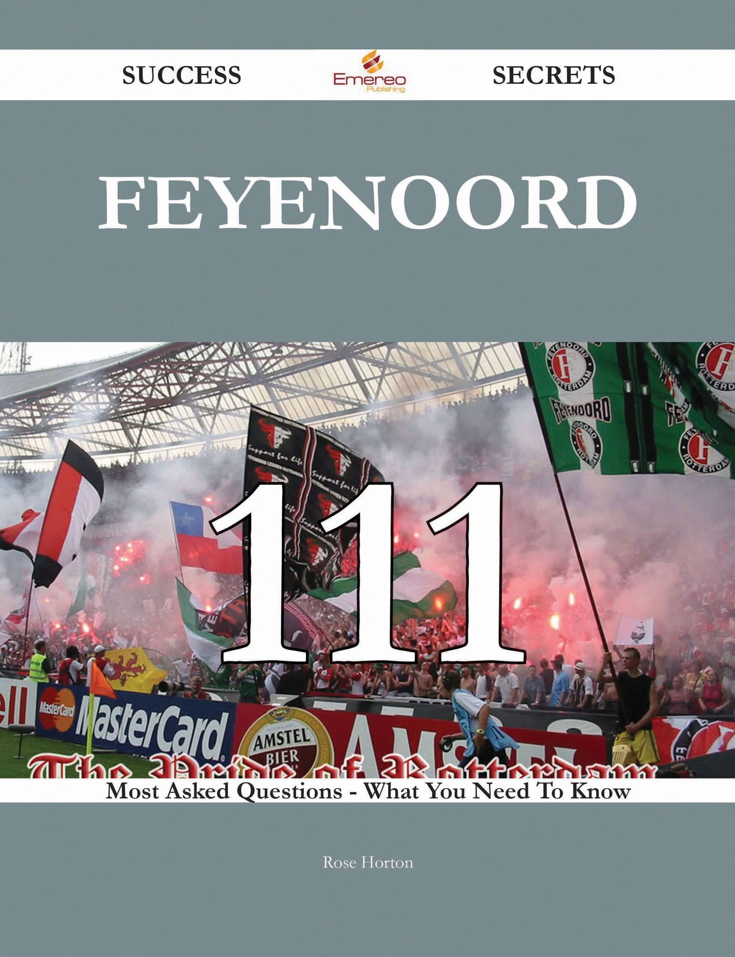 Feyenoord 111 Success Secrets - 111 Most Asked Questions On Feyenoord - What You Need To Know