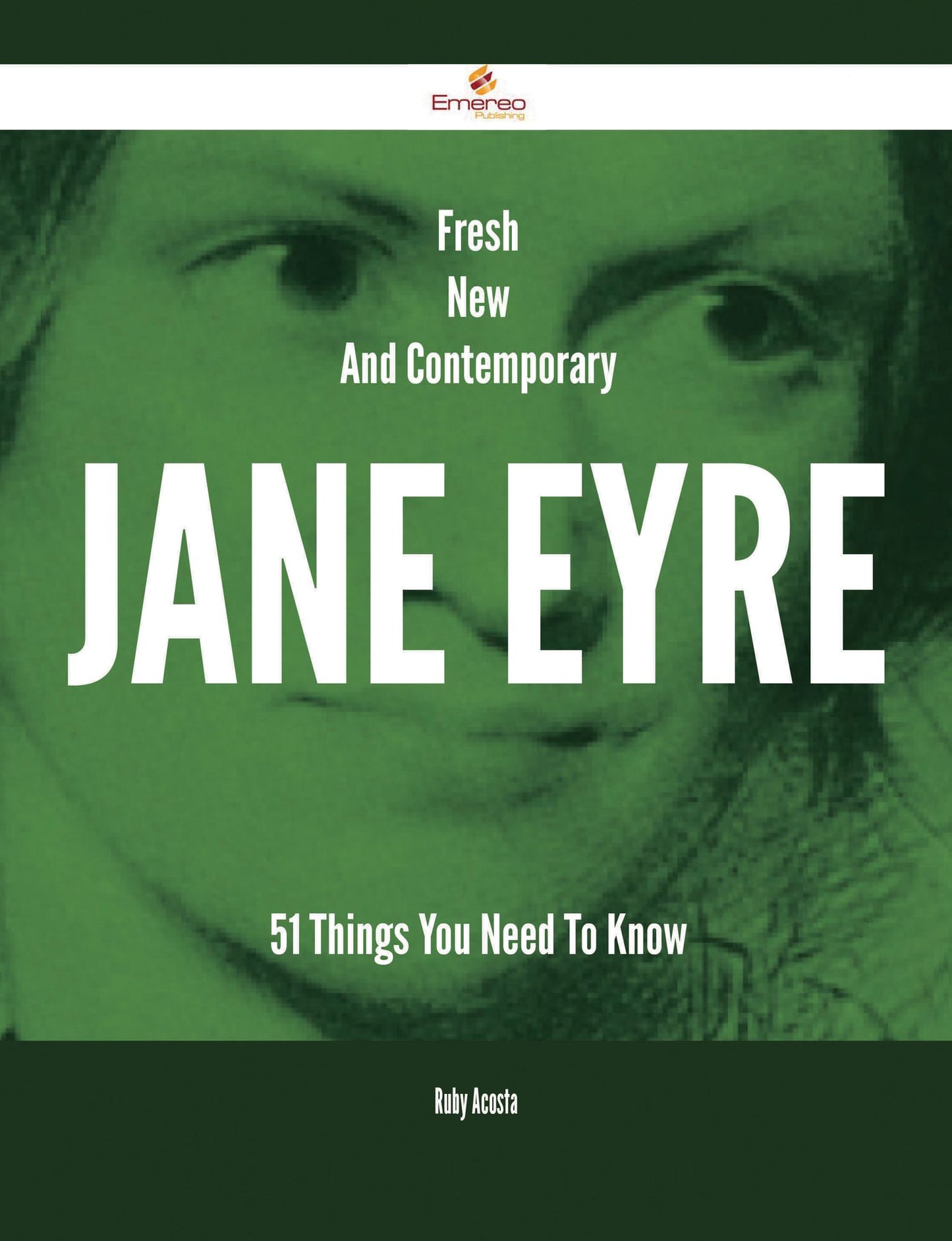 Fresh- New- And Contemporary Jane Eyre - 51 Things You Need To Know