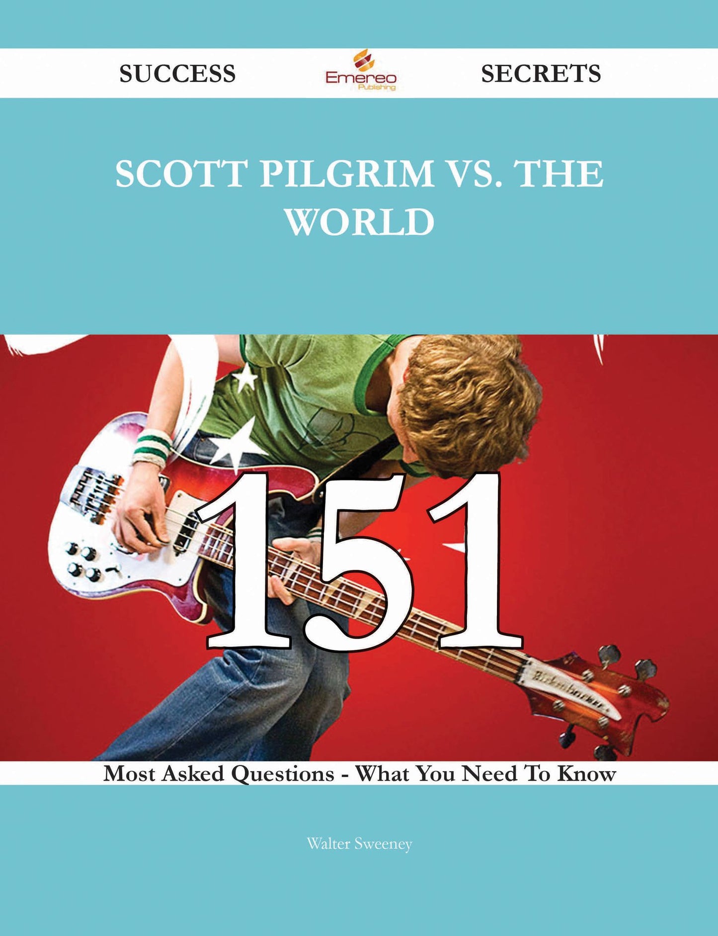 Scott Pilgrim vs. the World 151 Success Secrets - 151 Most Asked Questions On Scott Pilgrim vs. the World - What You Need To Know