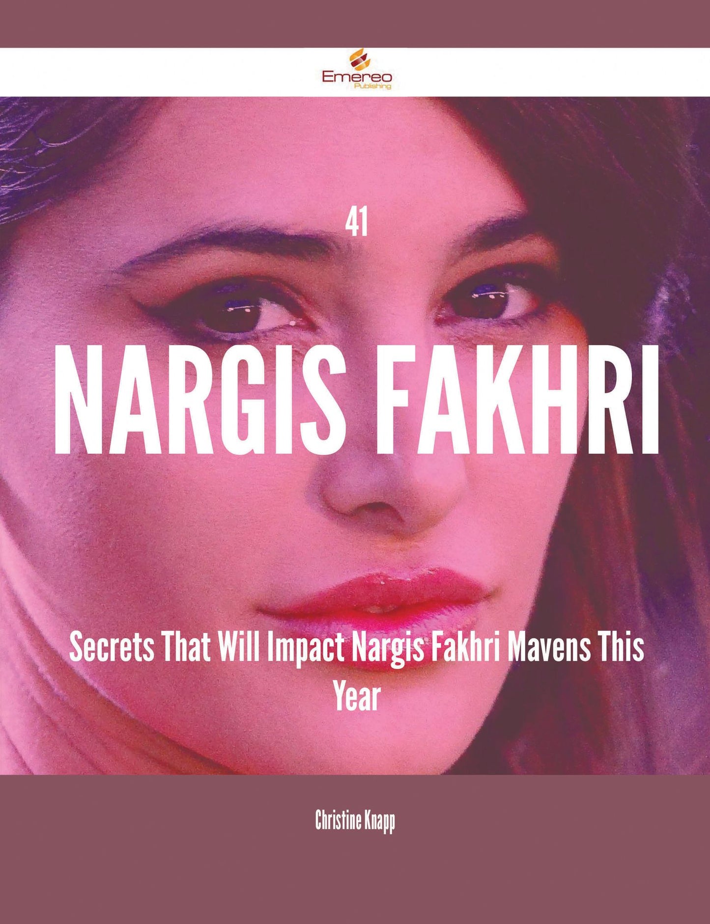 41 Nargis Fakhri Secrets That Will Impact Nargis Fakhri Mavens This Year
