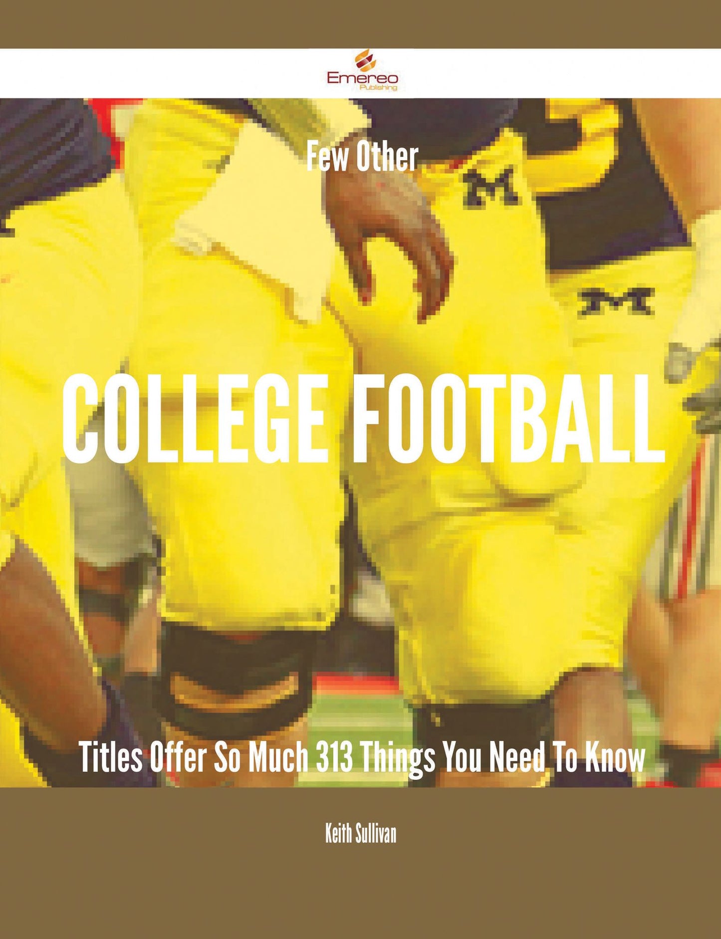 Few Other College football Titles Offer So Much - 313 Things You Need To Know
