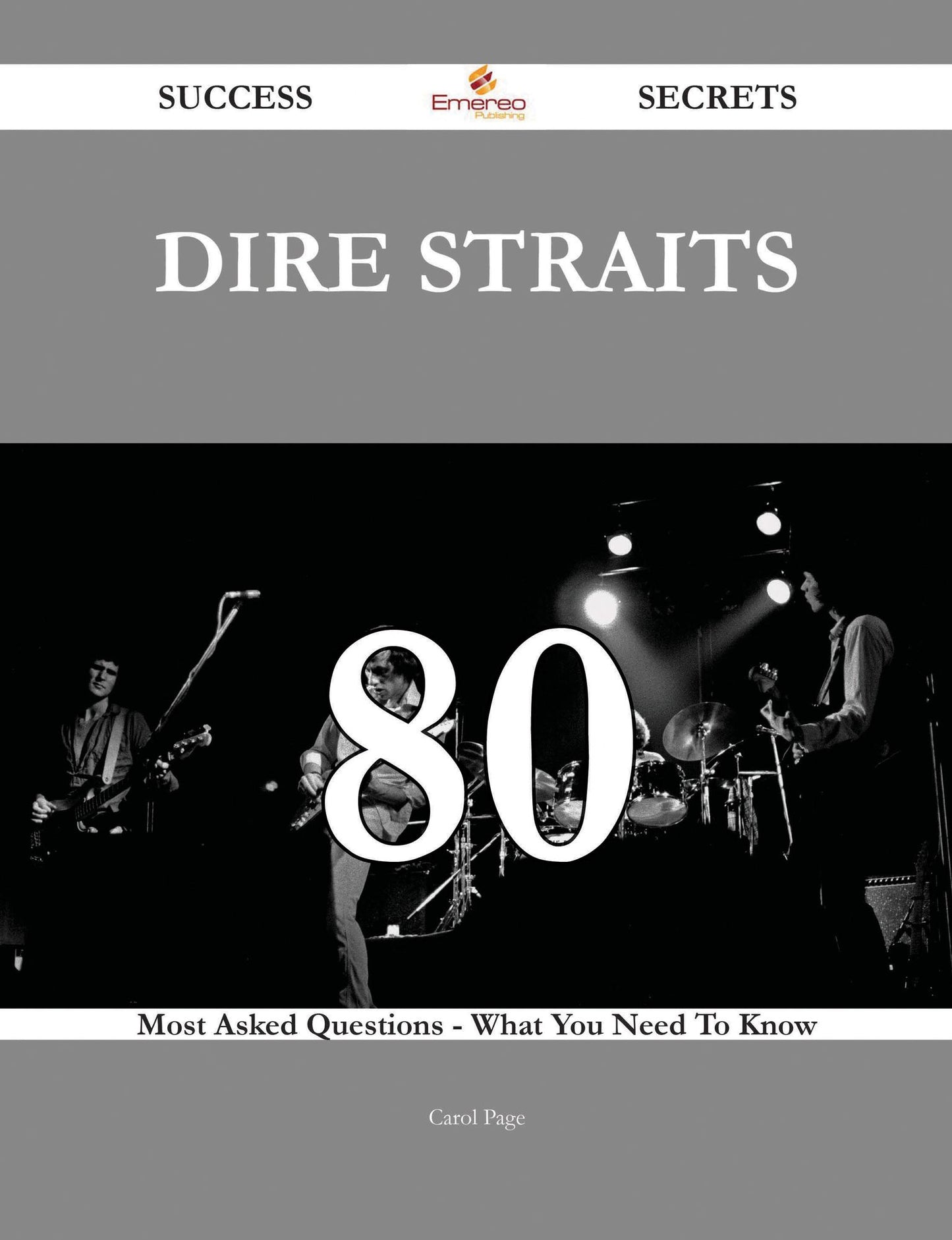 Dire Straits 80 Success Secrets - 80 Most Asked Questions On Dire Straits - What You Need To Know