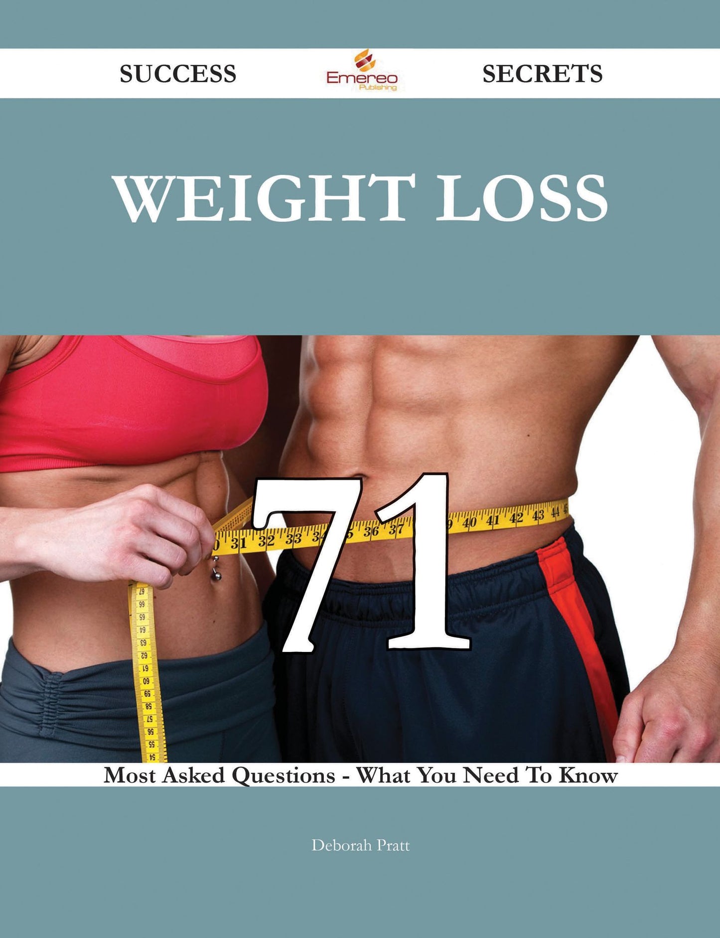 Weight loss 71 Success Secrets - 71 Most Asked Questions On Weight loss - What You Need To Know