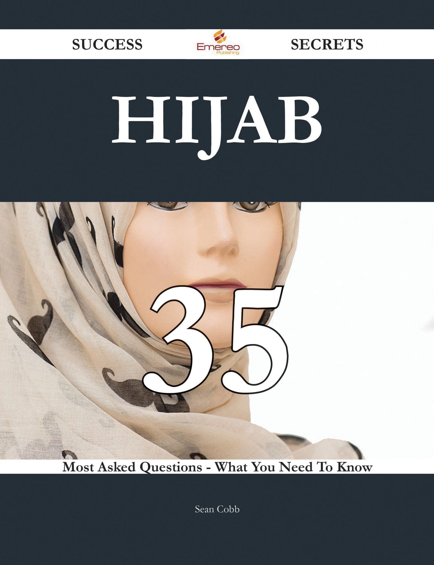 Hijab 35 Success Secrets - 35 Most Asked Questions On Hijab - What You Need To Know