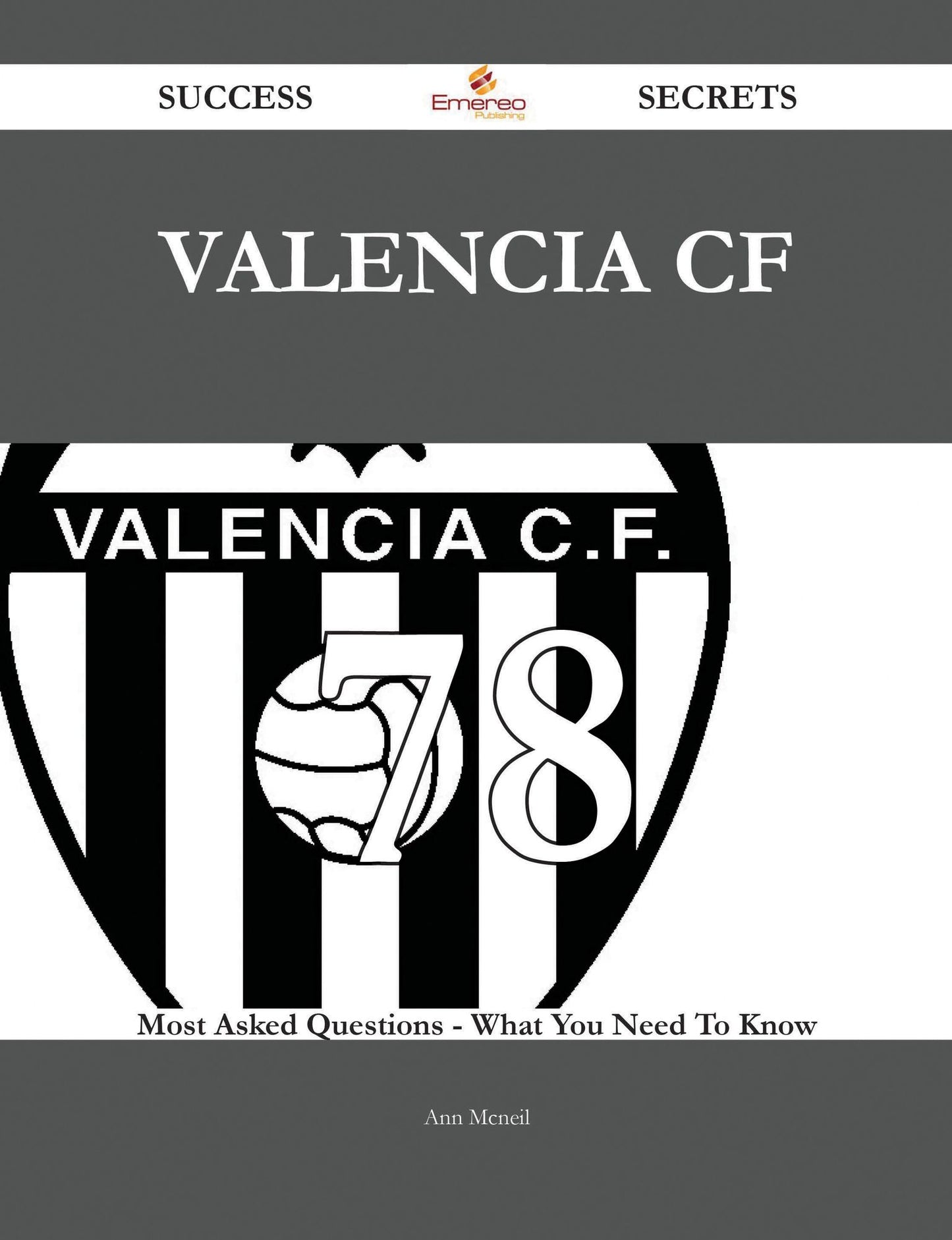 Valencia CF 78 Success Secrets - 78 Most Asked Questions On Valencia CF - What You Need To Know