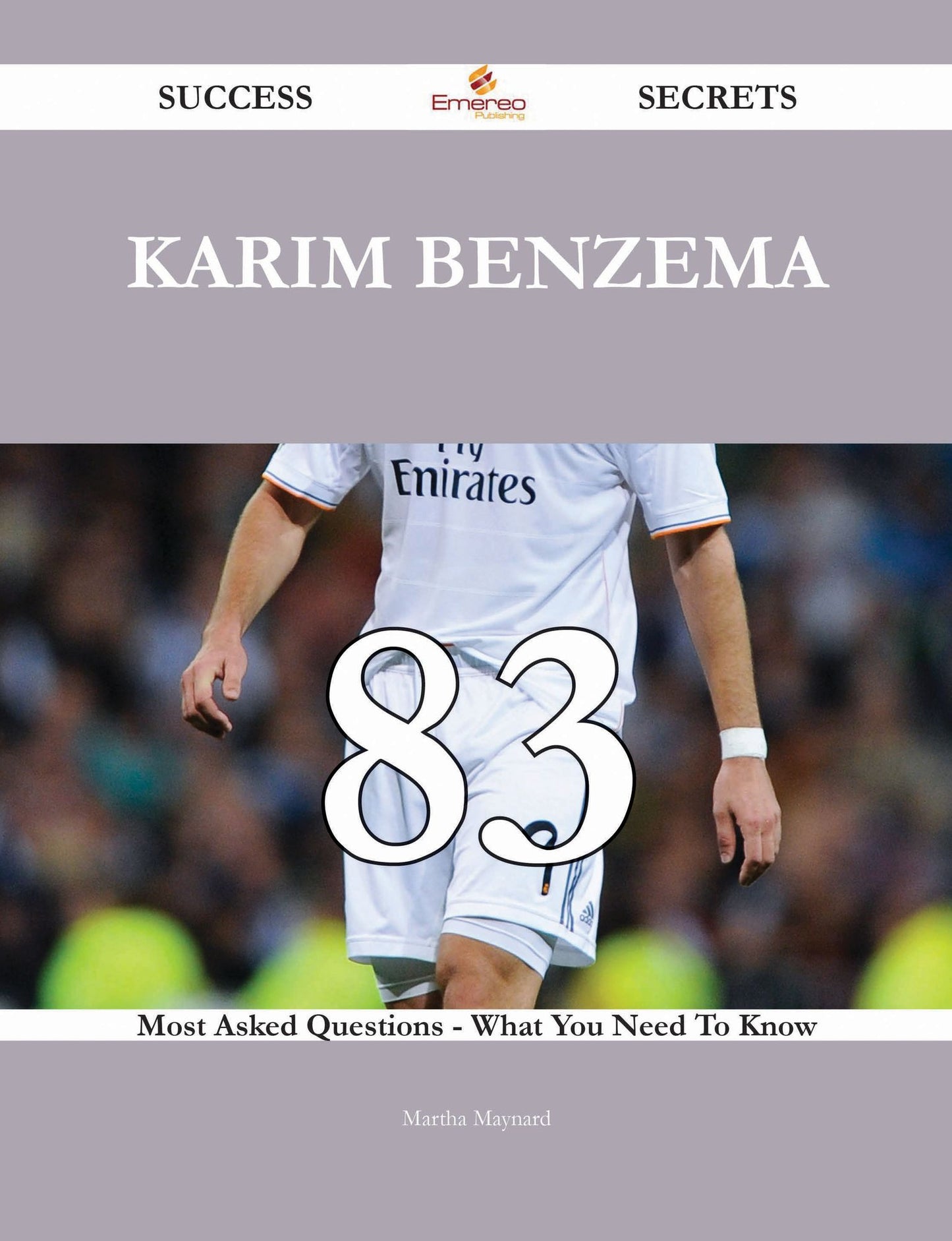 Karim Benzema 83 Success Secrets - 83 Most Asked Questions On Karim Benzema - What You Need To Know