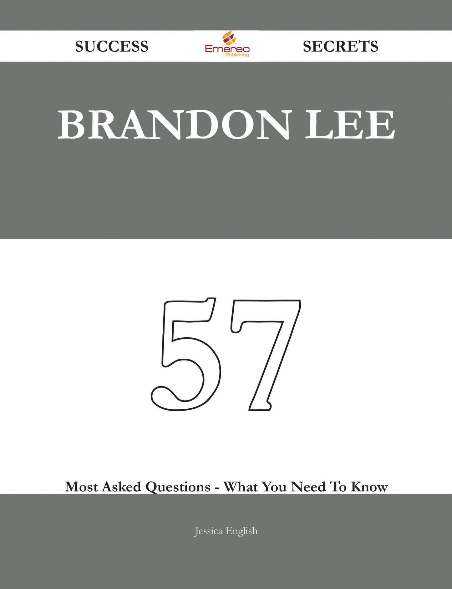 Brandon Lee 57 Success Secrets - 57 Most Asked Questions On Brandon Lee - What You Need To Know