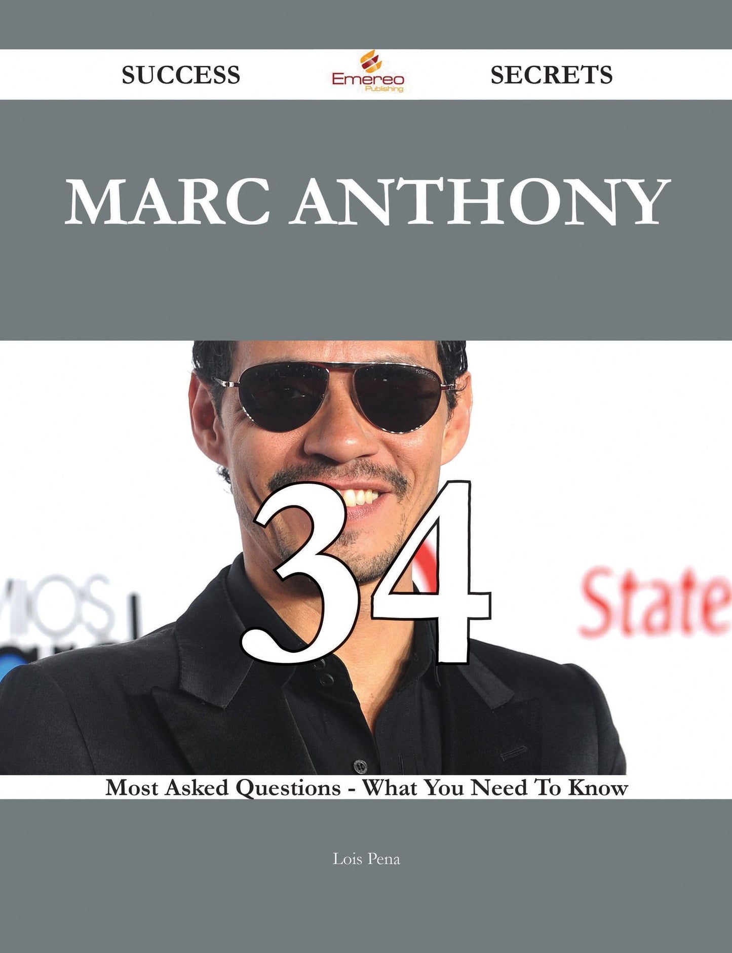 Marc Anthony 34 Success Secrets - 34 Most Asked Questions On Marc Anthony - What You Need To Know