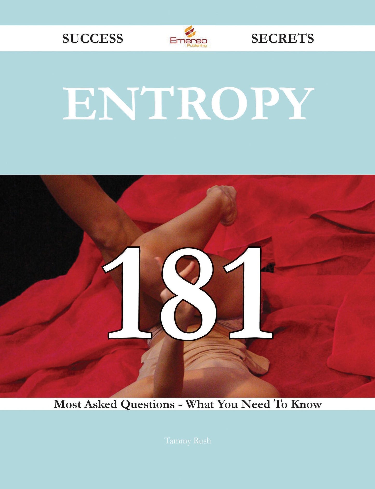 Entropy 181 Success Secrets - 181 Most Asked Questions On Entropy - What You Need To Know