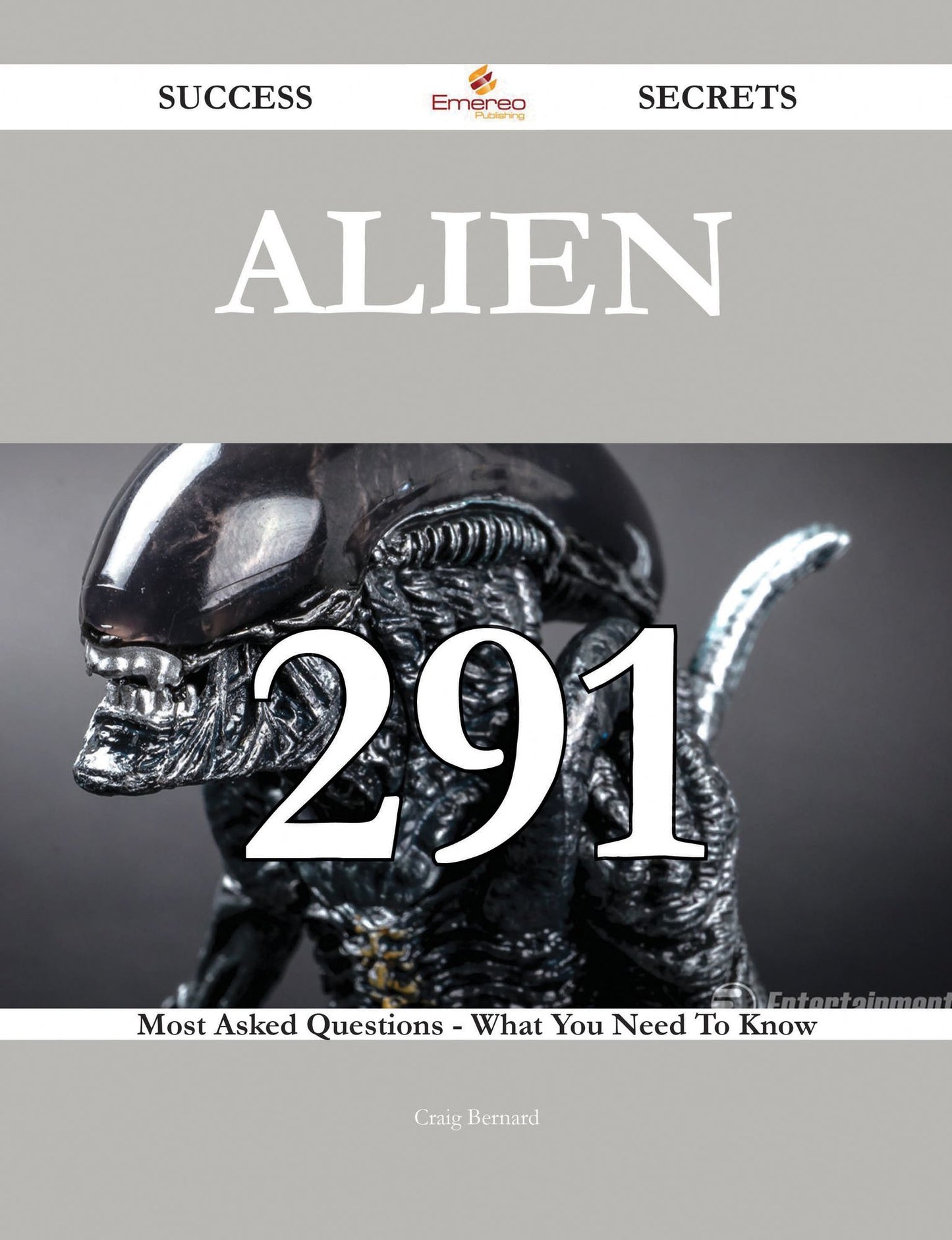 Alien 291 Success Secrets - 291 Most Asked Questions On Alien - What You Need To Know