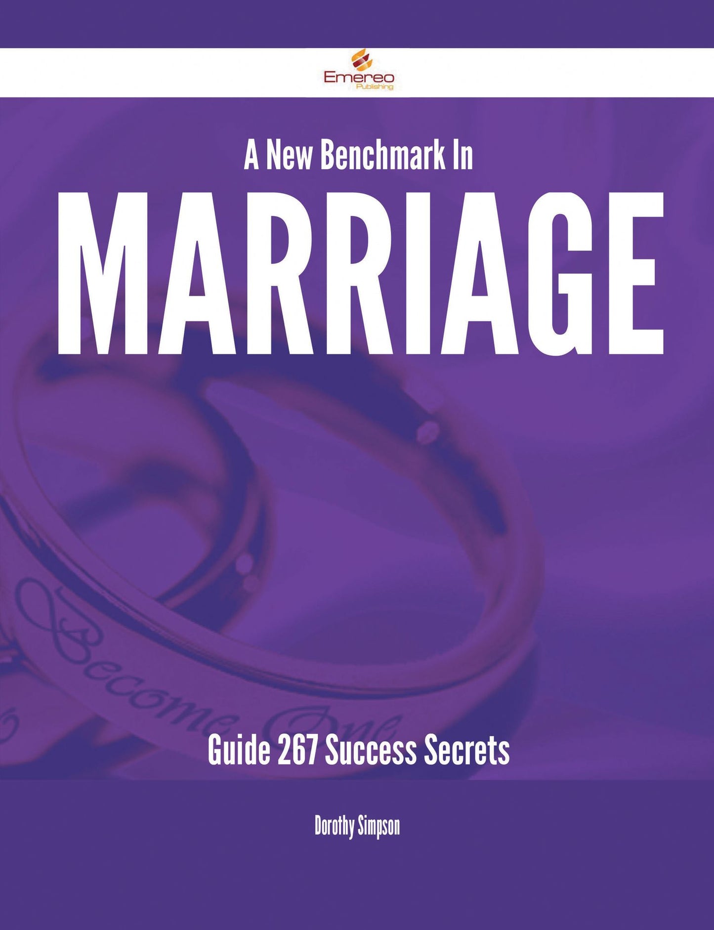 A New Benchmark In Marriage Guide - 267 Success Secrets