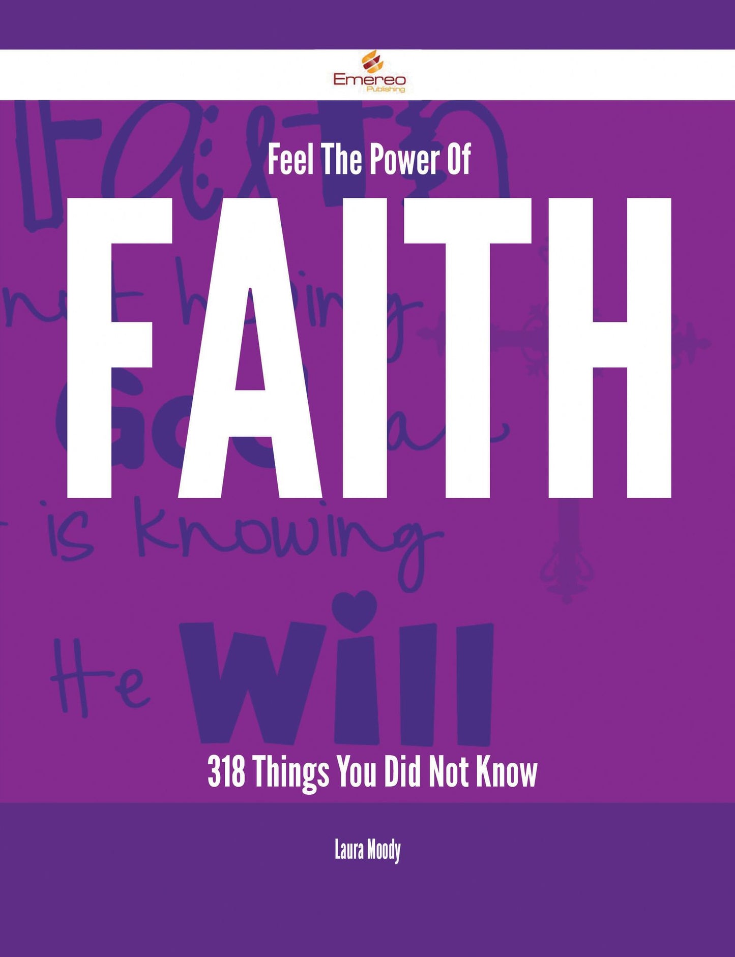 Feel The Power Of Faith - 318 Things You Did Not Know