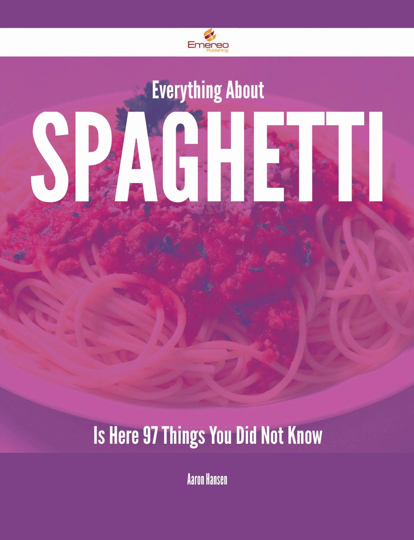 Everything About Spaghetti Is Here - 97 Things You Did Not Know