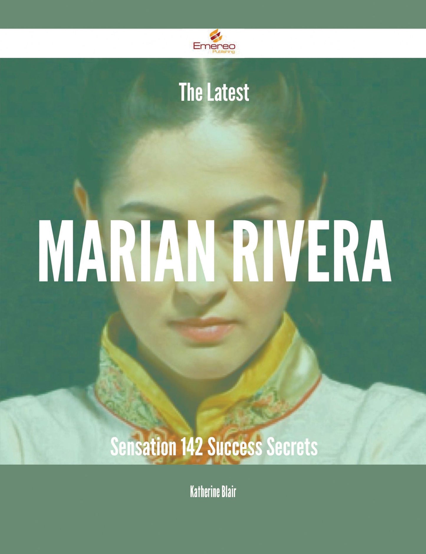 The Latest Marian Rivera Sensation - 142 Success Secrets
