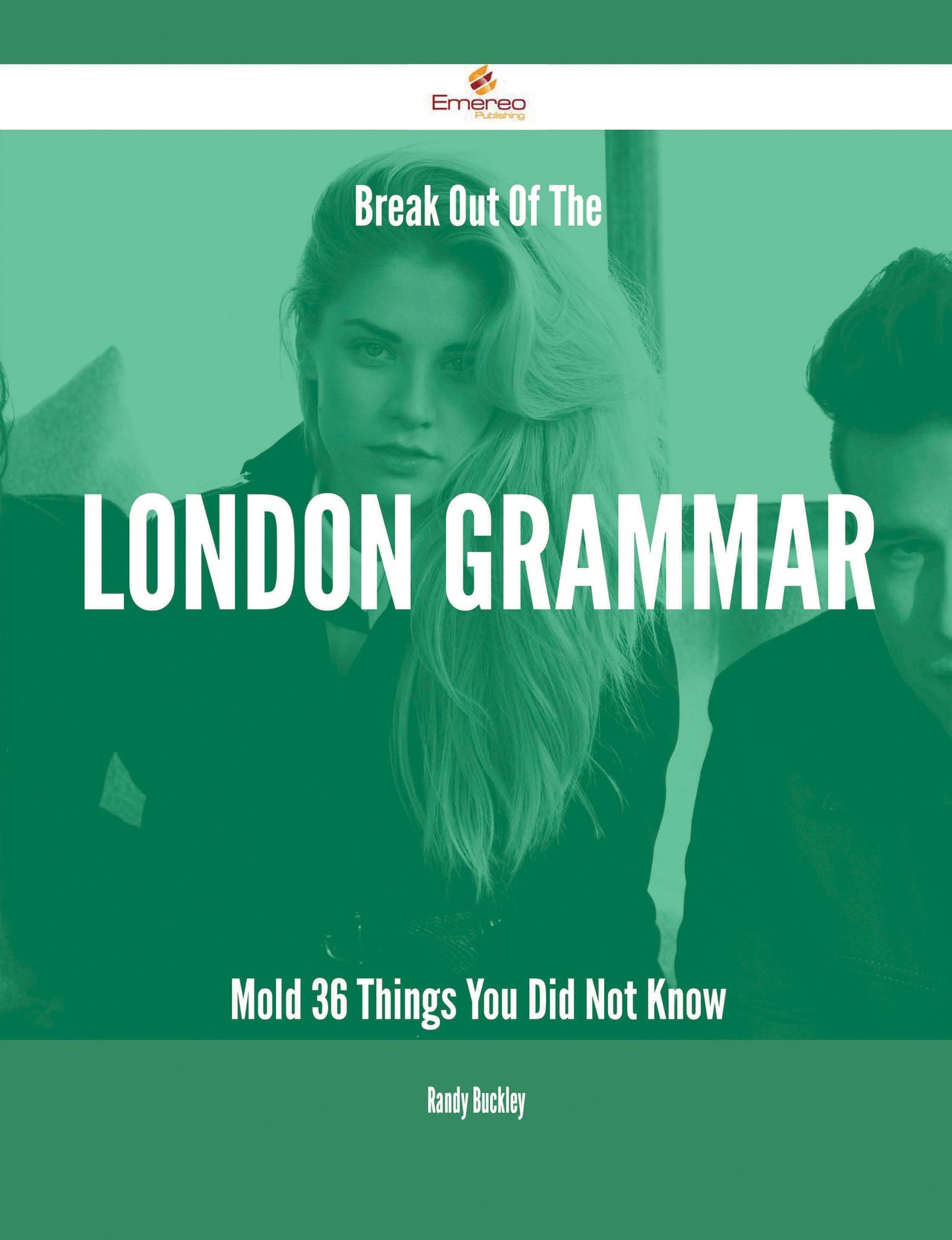 Break Out Of The London Grammar Mold - 36 Things You Did Not Know