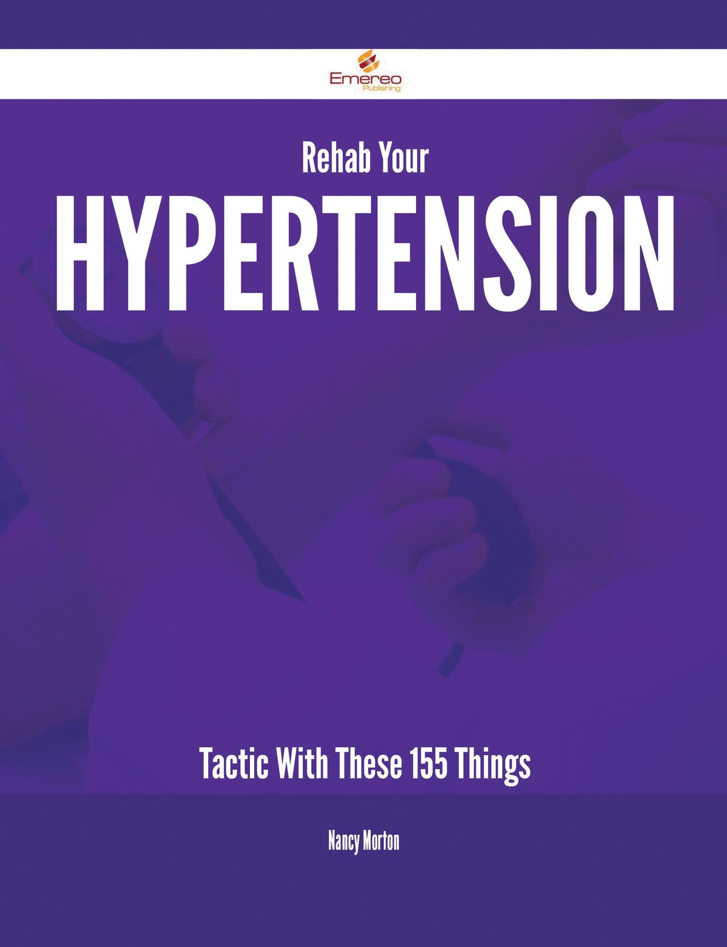 Rehab Your Hypertension Tactic With These 155 Things