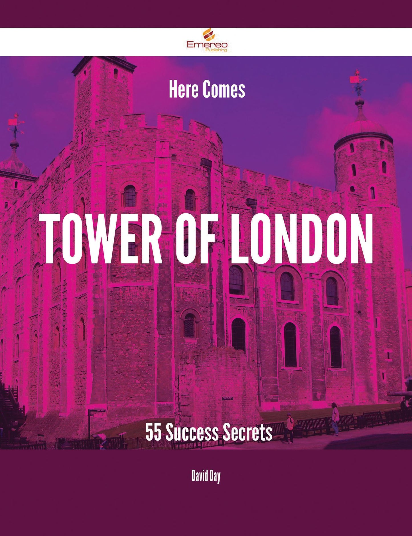 Here Comes Tower of London - 55 Success Secrets