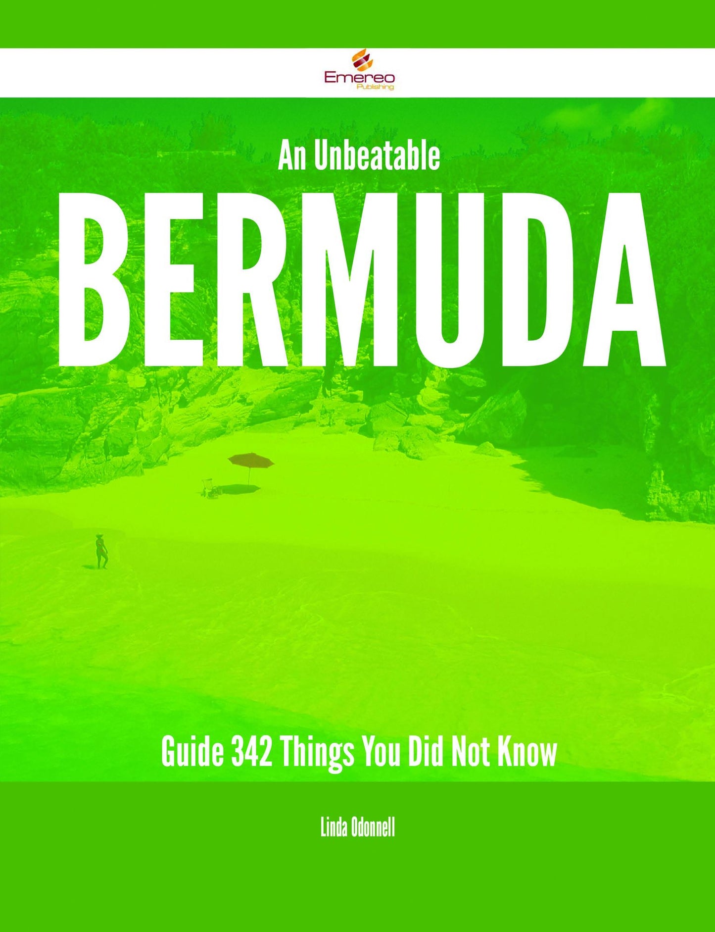 An Unbeatable Bermuda Guide - 342 Things You Did Not Know