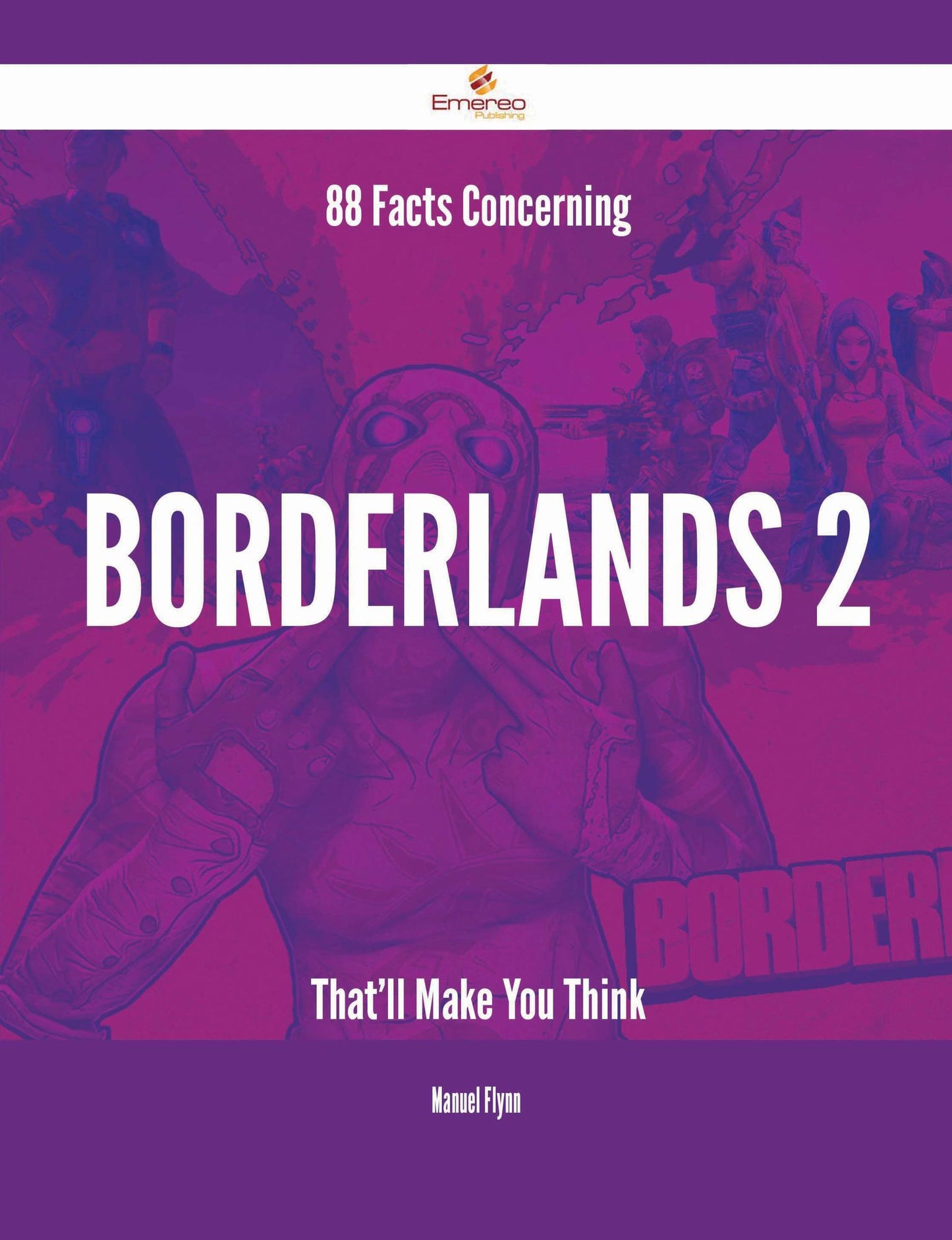 88 Facts Concerning Borderlands 2 That'll Make You Think