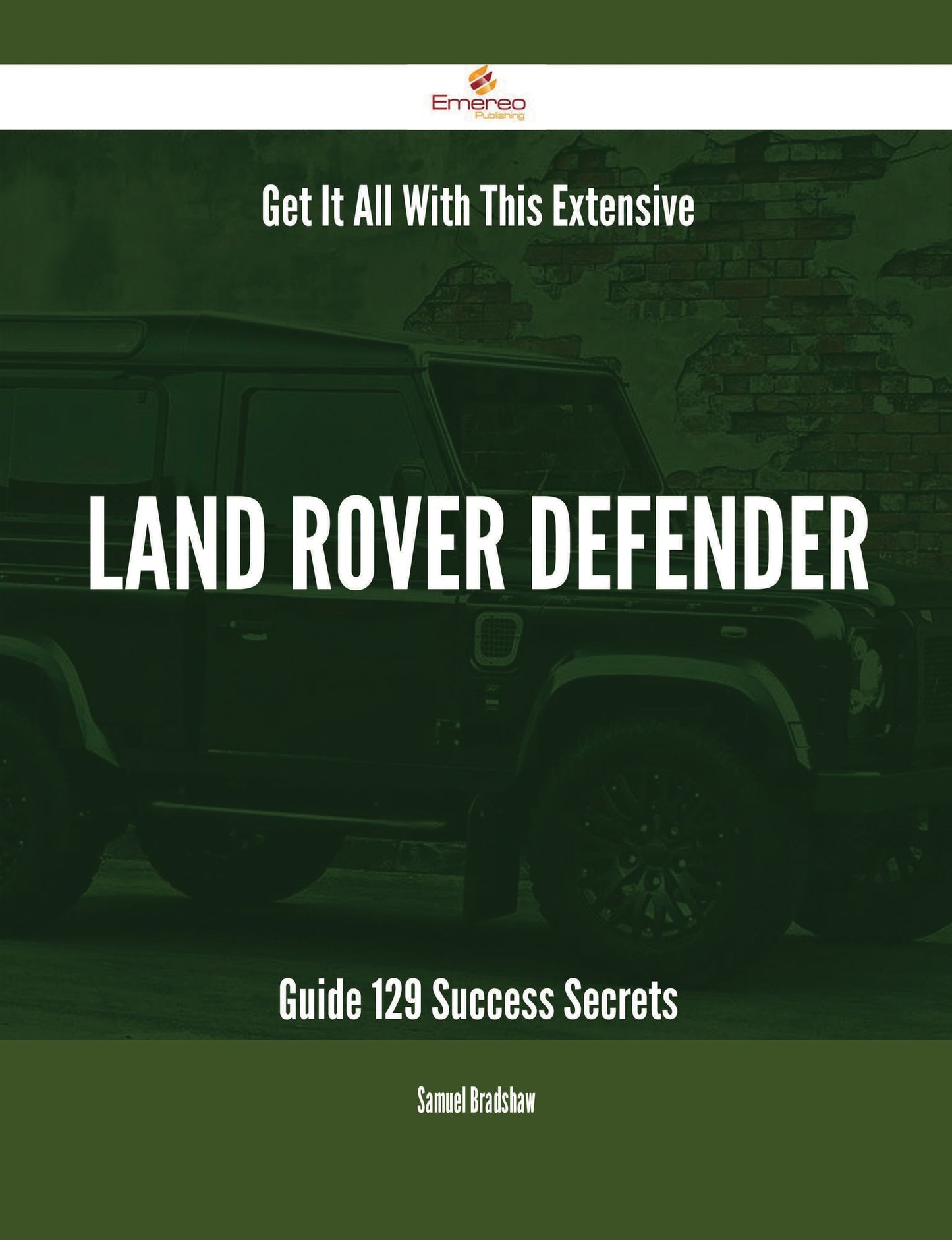 Get It All With This Extensive Land Rover Defender Guide - 129 Success Secrets