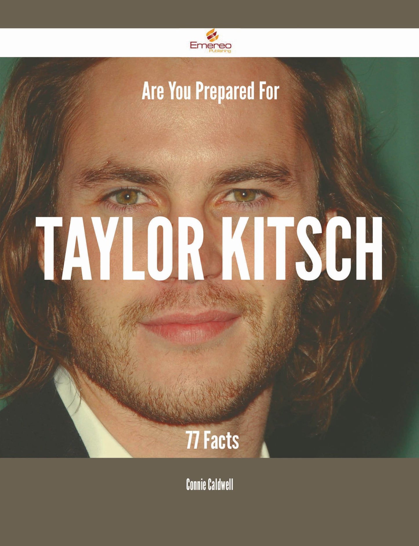 Are You Prepared For Taylor Kitsch - 77 Facts