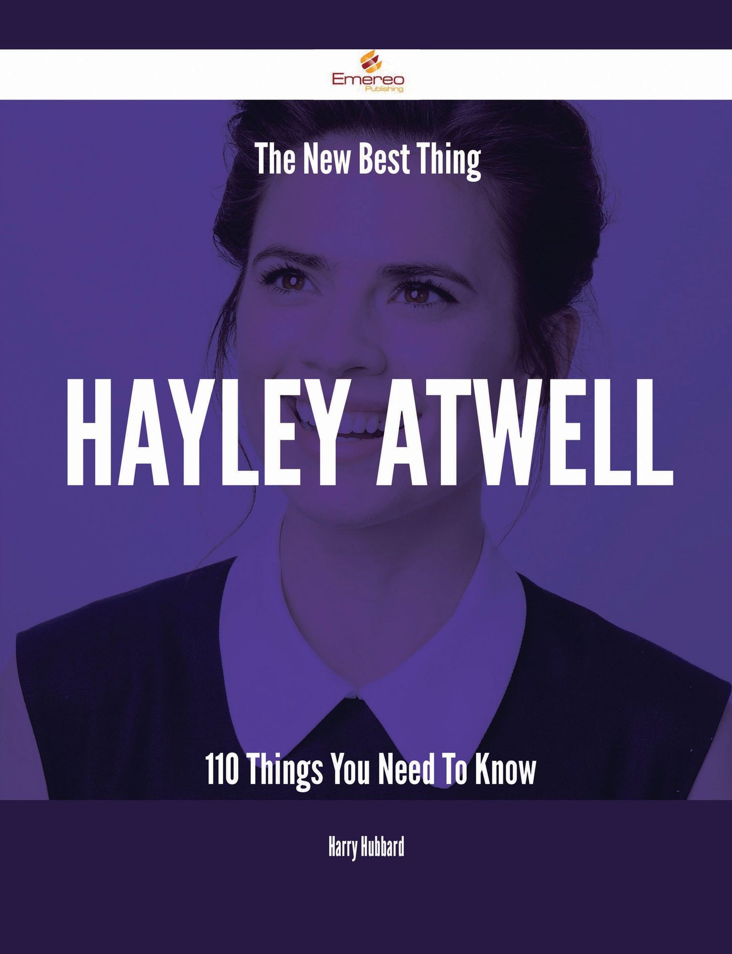 The New Best Thing Hayley Atwell - 110 Things You Need To Know