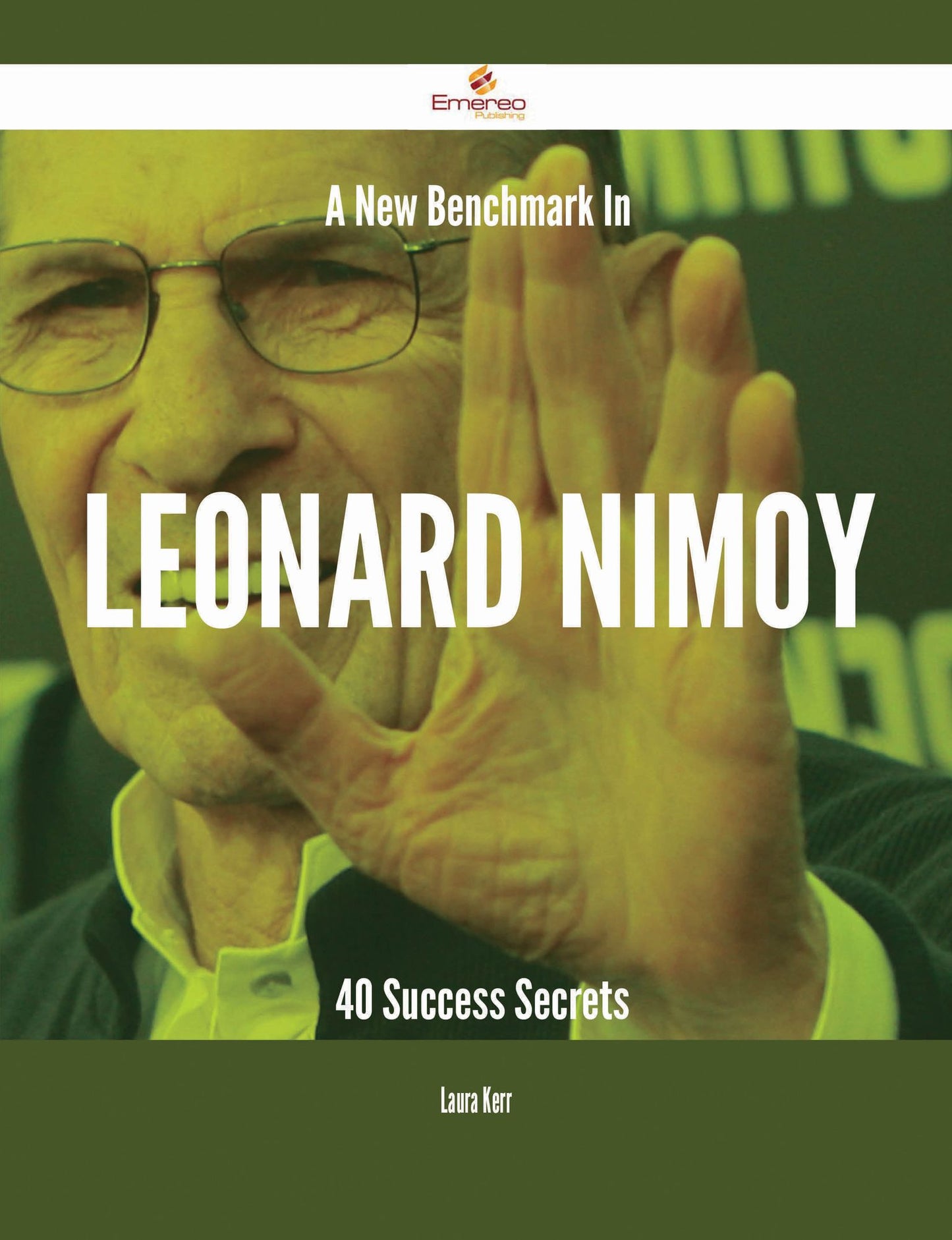 A New Benchmark In Leonard Nimoy - 40 Success Secrets