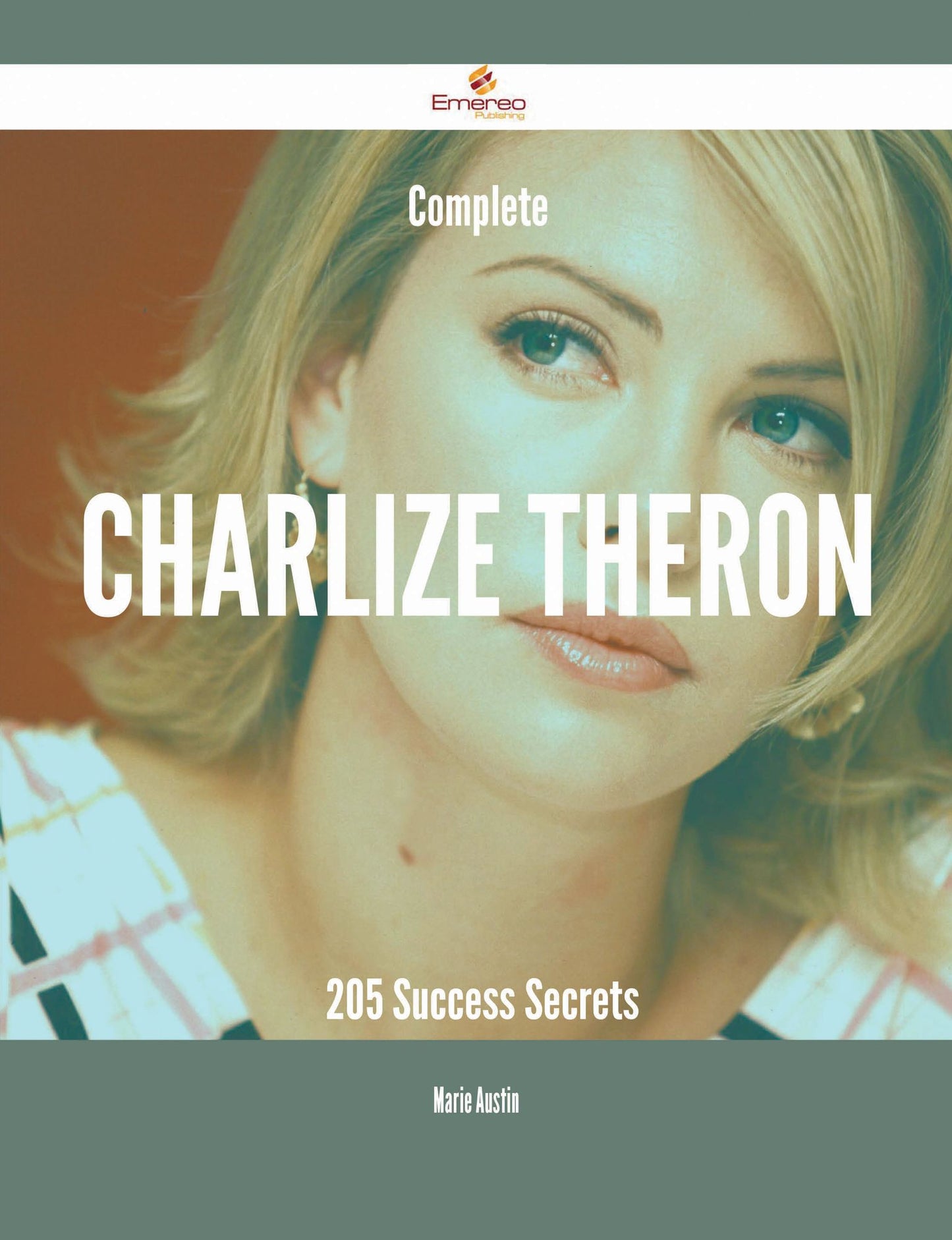 Complete Charlize Theron - 205 Success Secrets