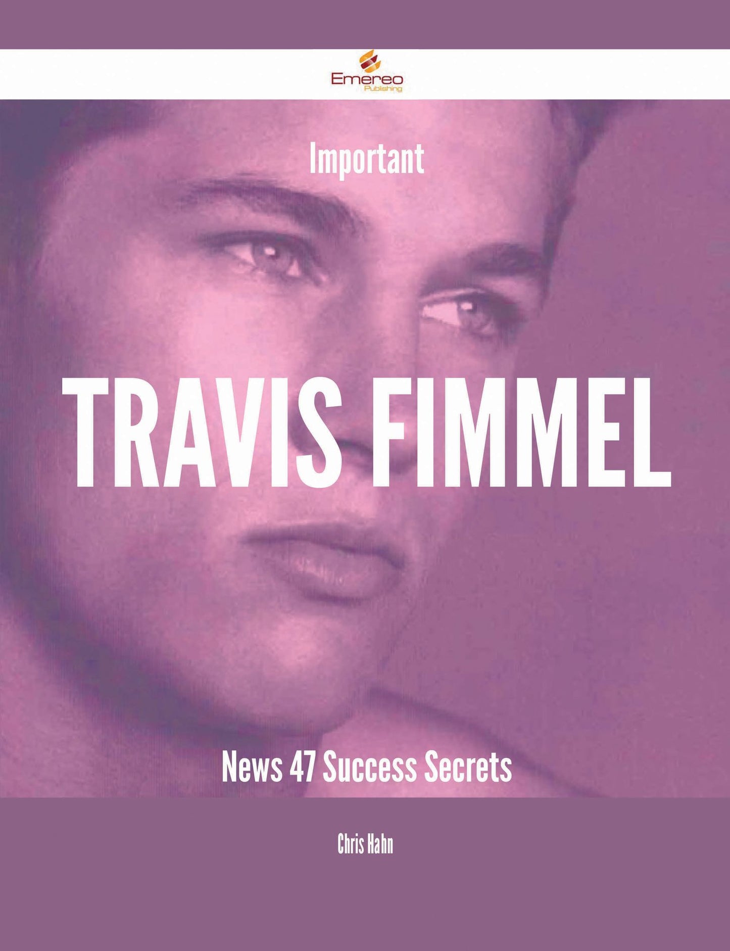 Important Travis Fimmel News - 47 Success Secrets