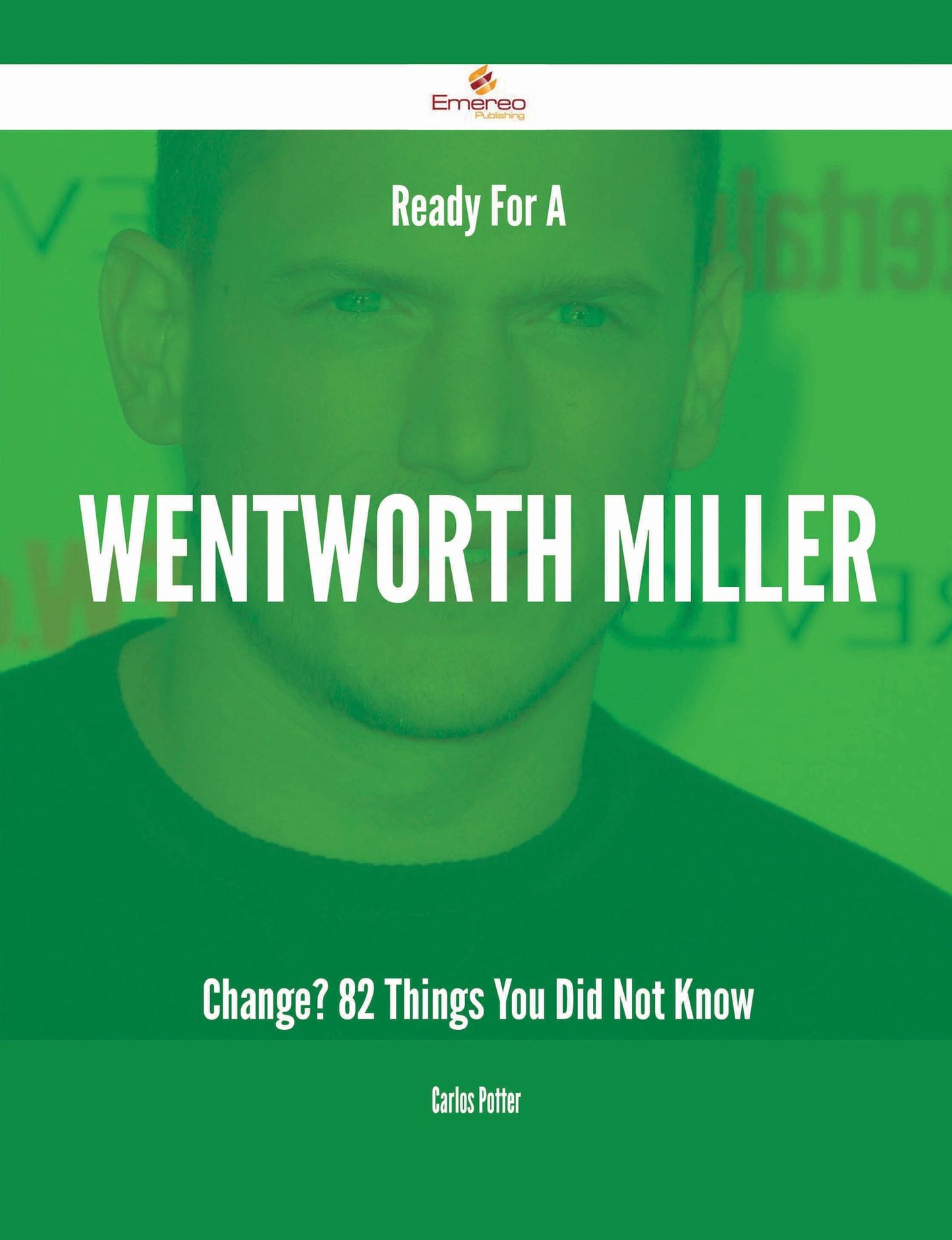 Ready For A Wentworth Miller Change? - 82 Things You Did Not Know