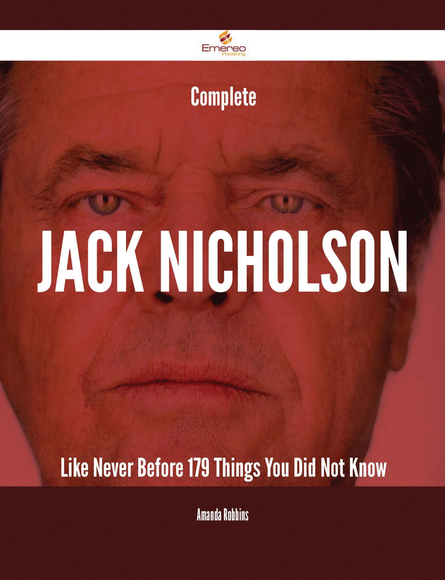 Complete Jack Nicholson Like Never Before - 179 Things You Did Not Know