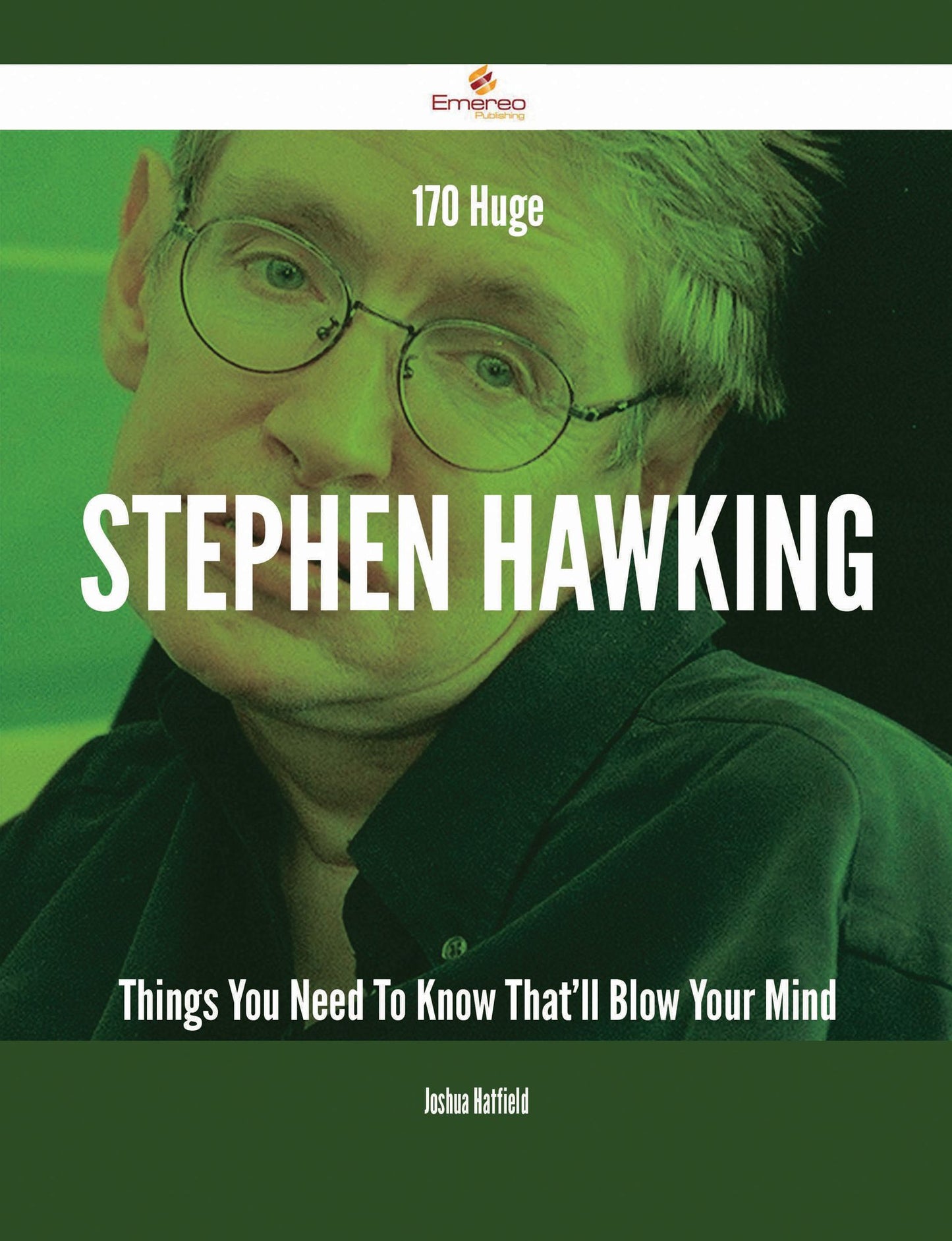 170 Huge Stephen Hawking Things You Need To Know That'll Blow Your Mind