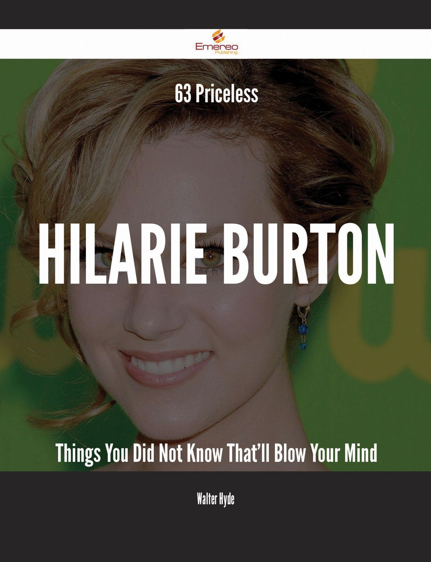 63 Priceless Hilarie Burton Things You Did Not Know That'll Blow Your Mind