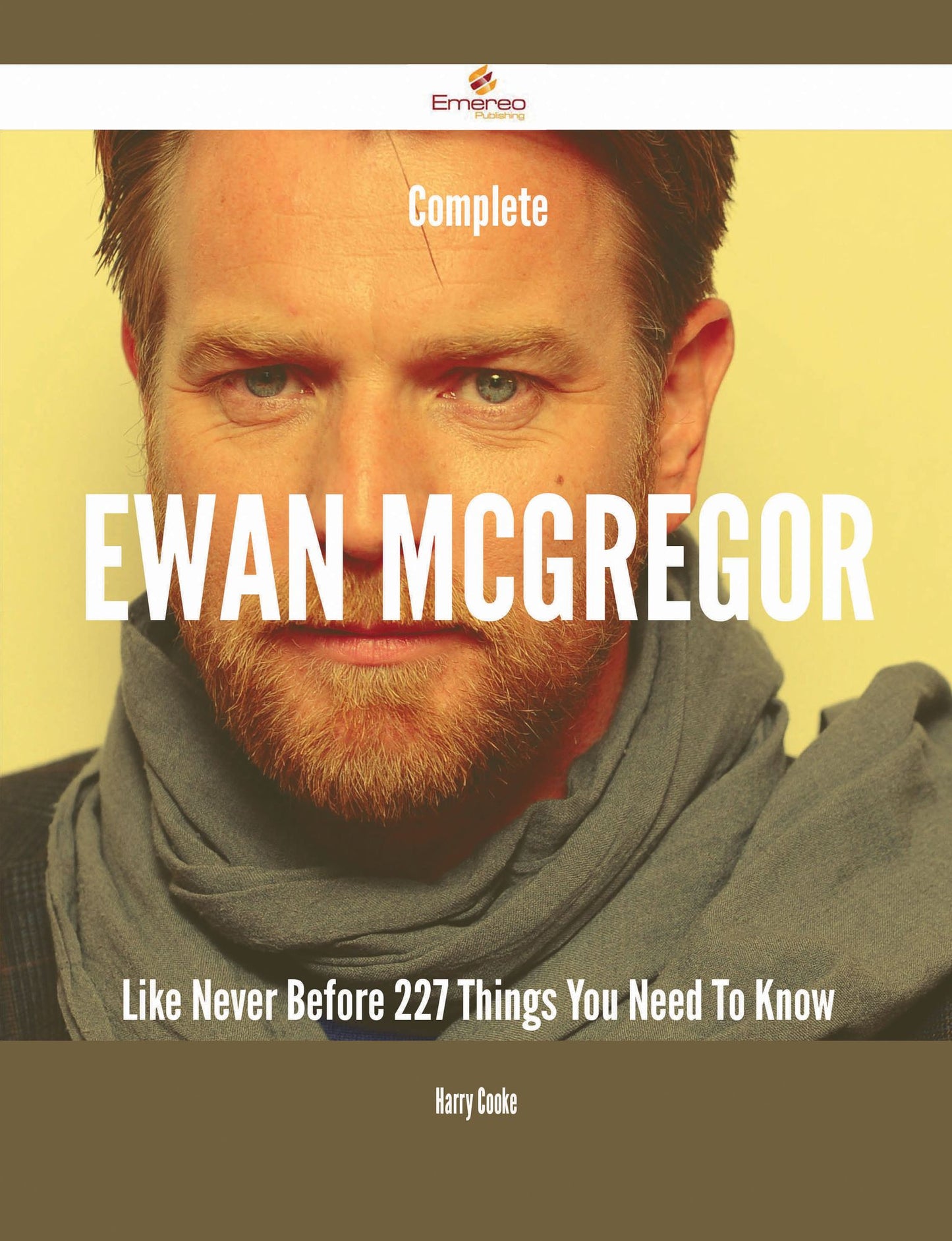 Complete Ewan McGregor Like Never Before - 227 Things You Need To Know