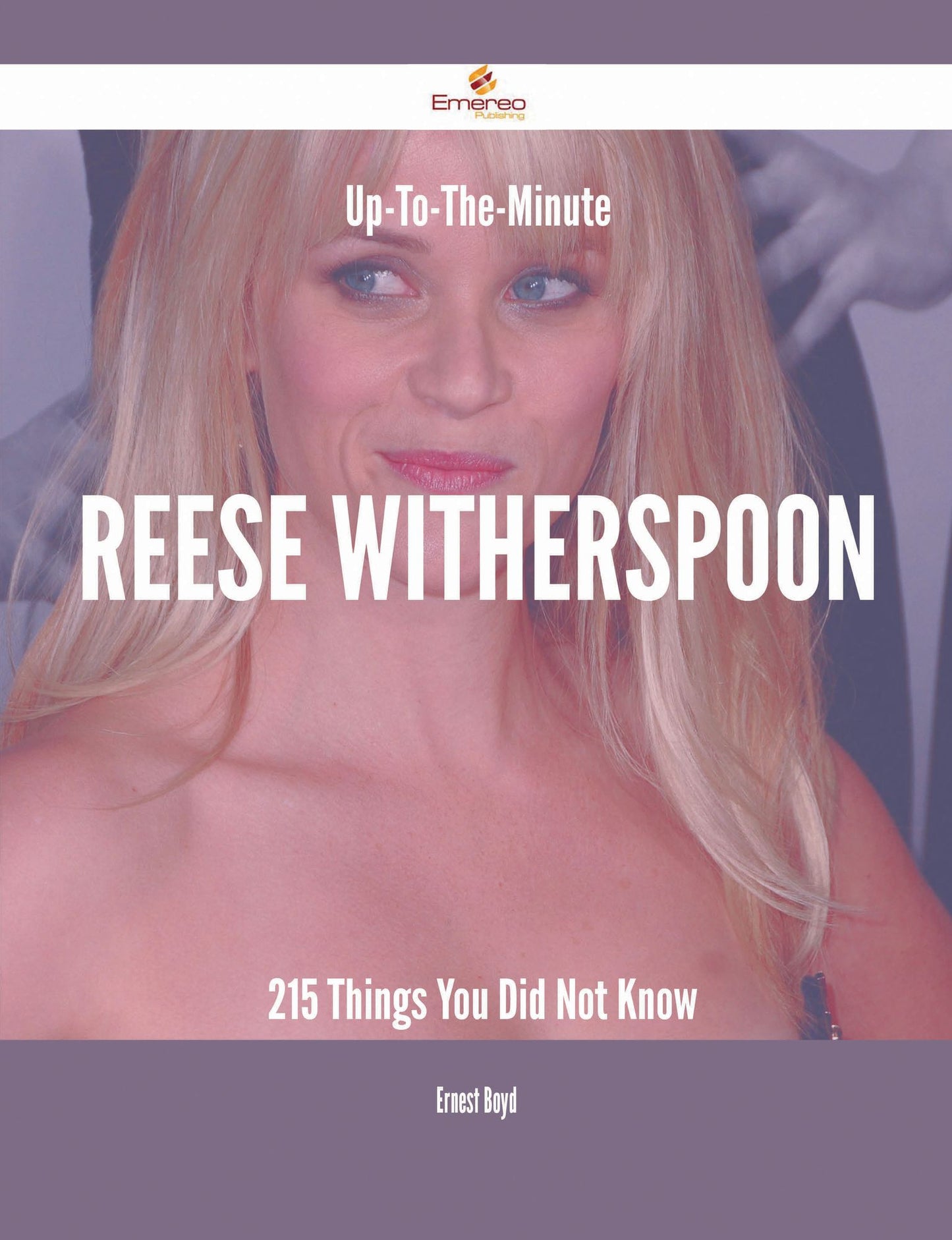 Up-To-The-Minute Reese Witherspoon - 215 Things You Did Not Know