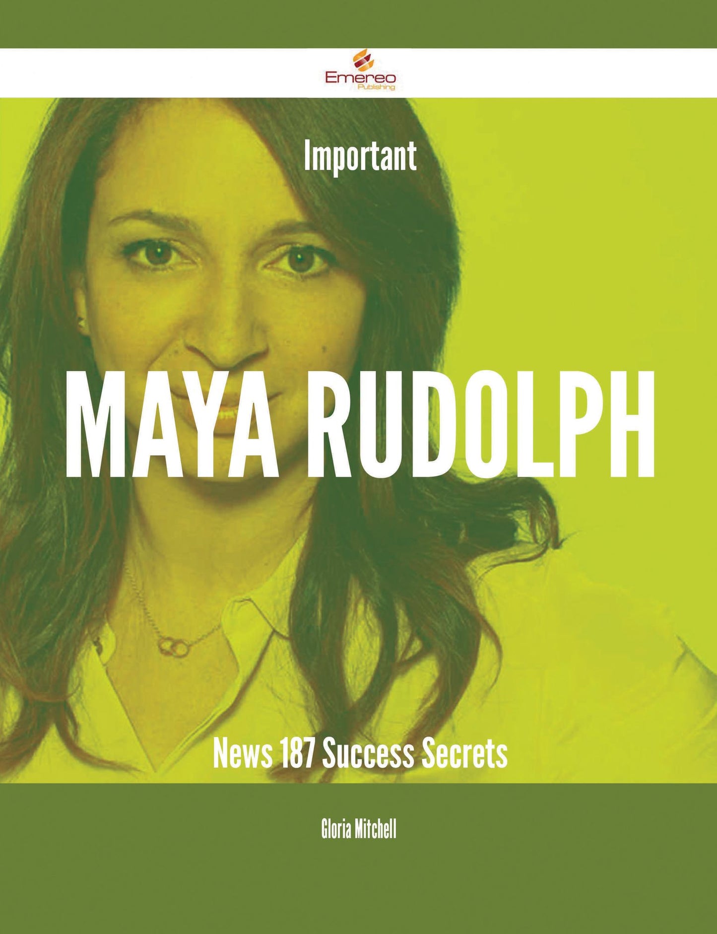 Important Maya Rudolph News - 187 Success Secrets