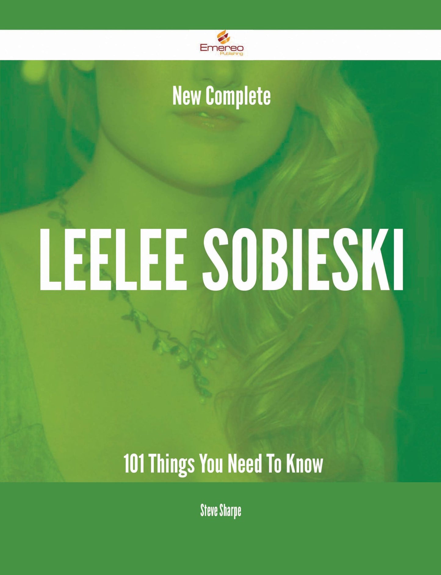 New- Complete Leelee Sobieski - 101 Things You Need To Know