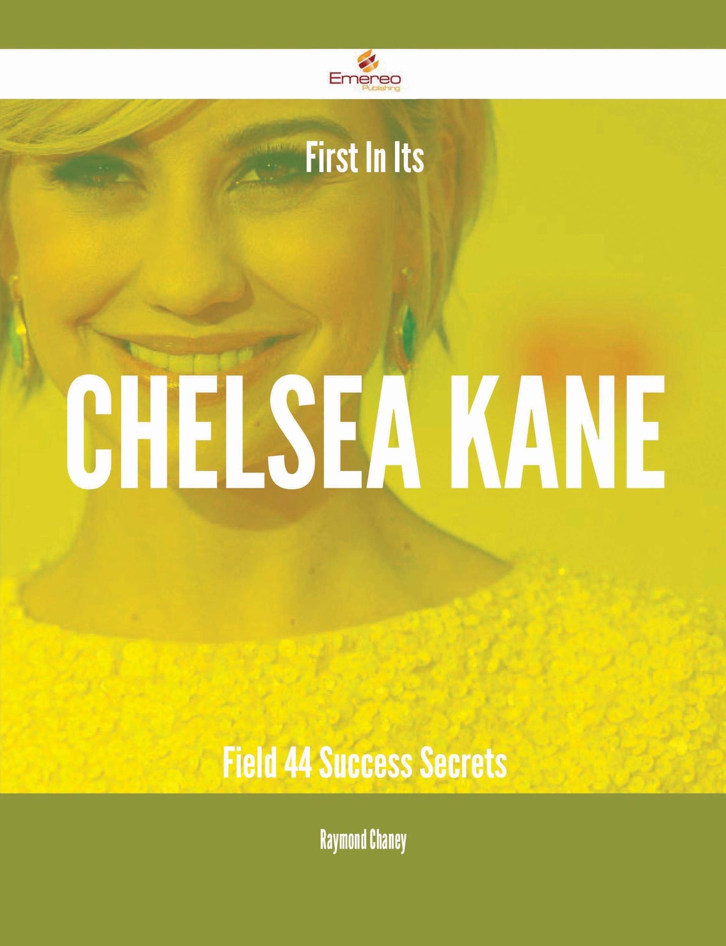 First In Its Chelsea Kane Field - 44 Success Secrets