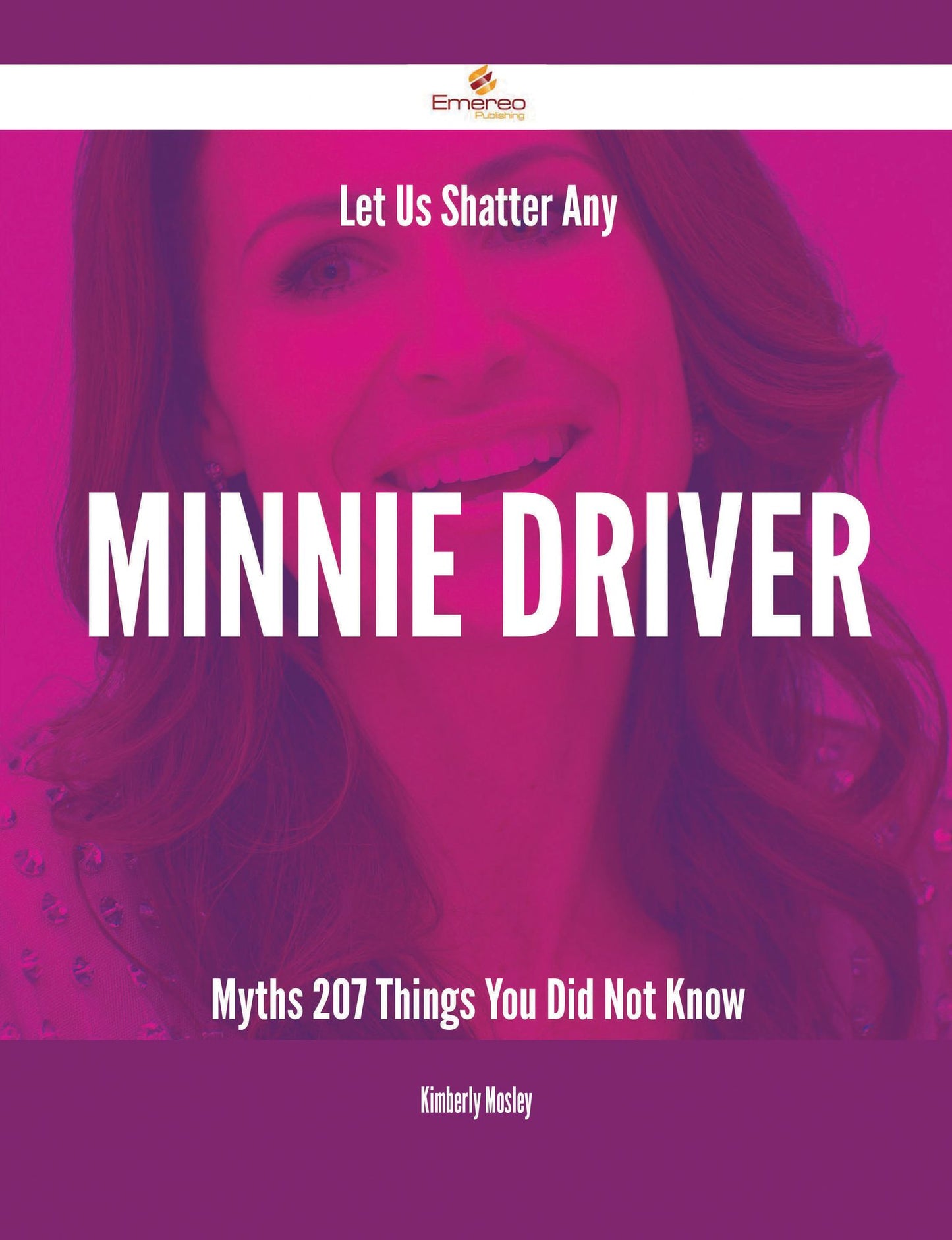 Let Us Shatter Any Minnie Driver Myths - 207 Things You Did Not Know