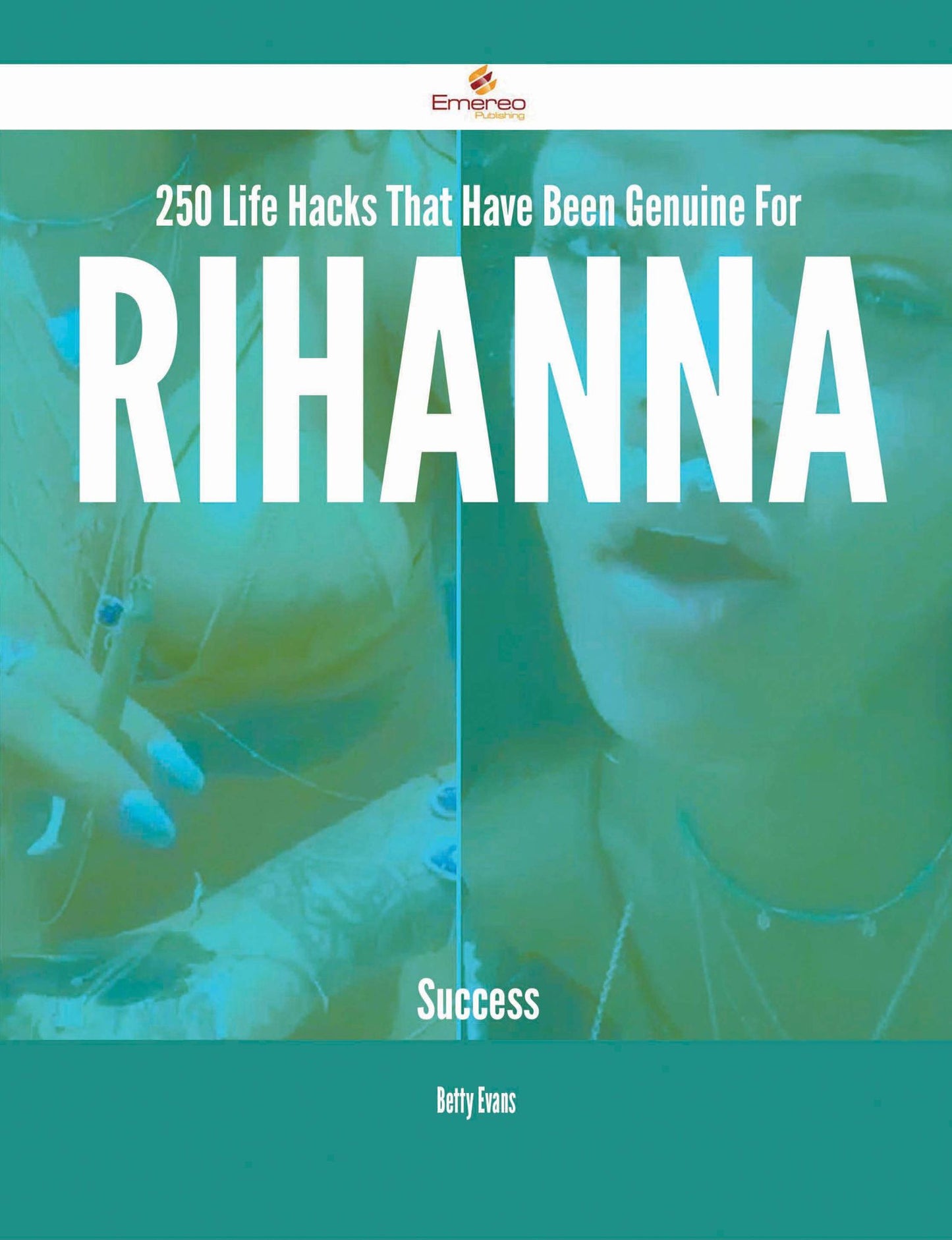 250 Life Hacks That Have Been Genuine For Rihanna Success