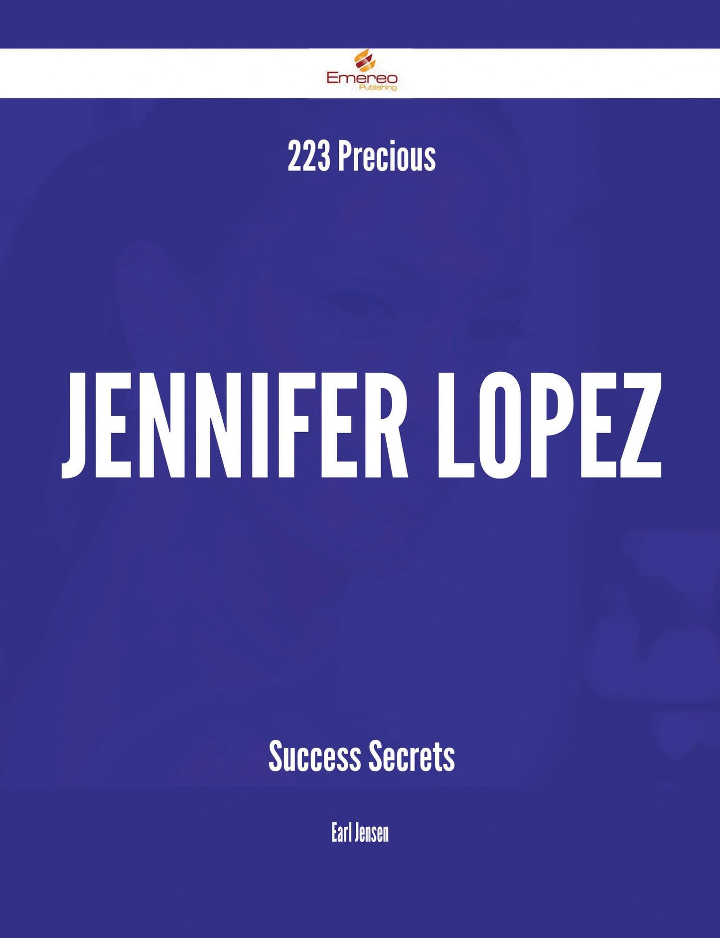 223 Precious Jennifer Lopez Success Secrets