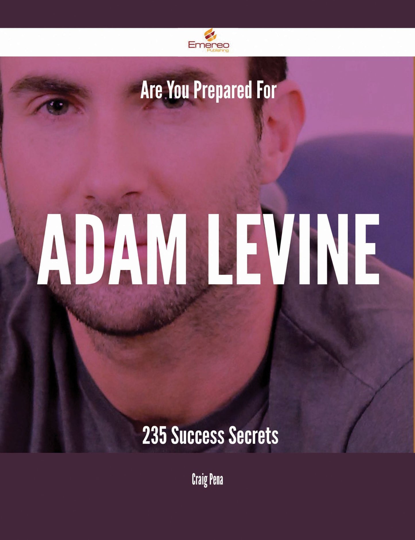 Are You Prepared For Adam Levine - 235 Success Secrets